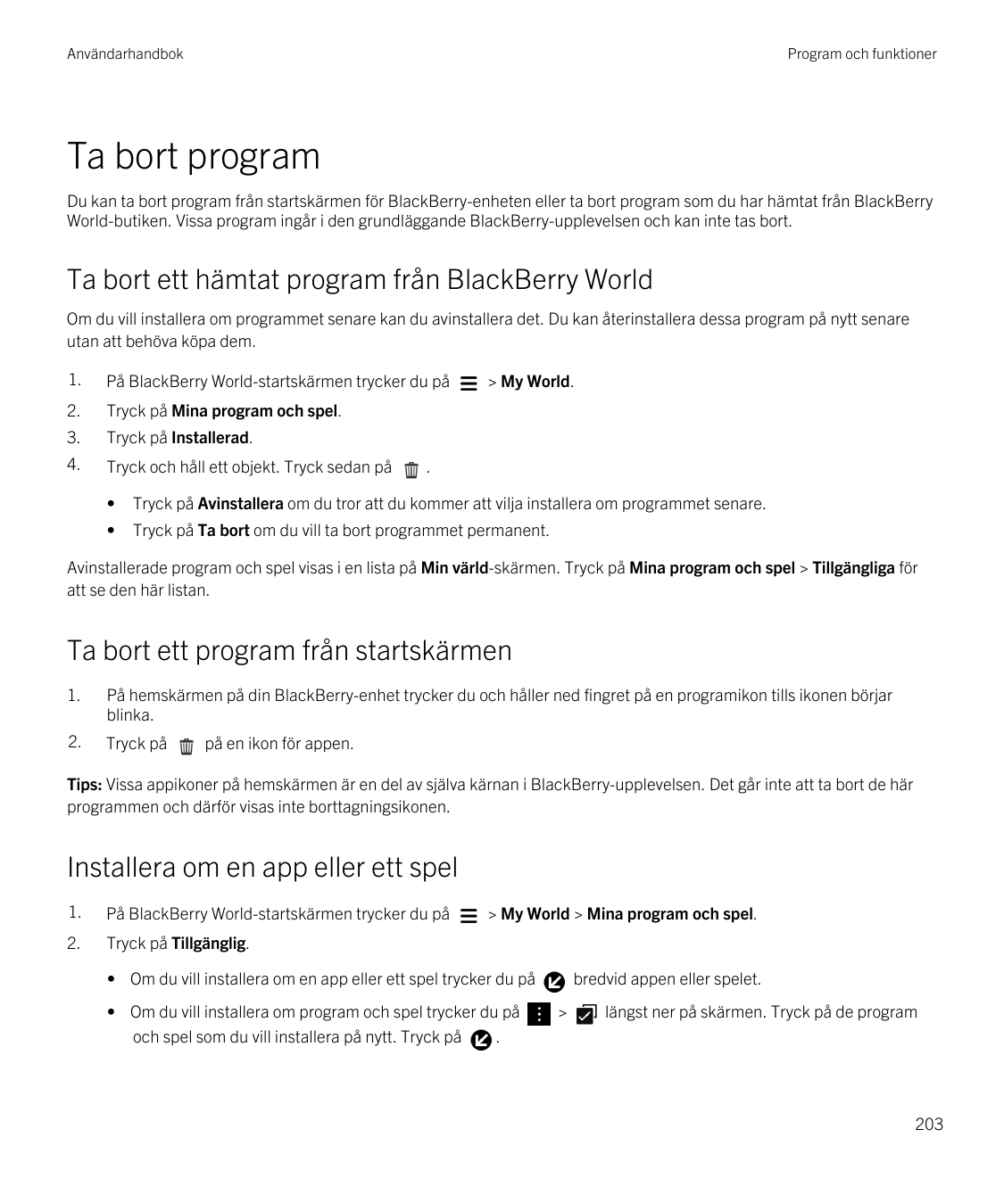 AnvändarhandbokProgram och funktionerTa bort programDu kan ta bort program från startskärmen för BlackBerry-enheten eller ta bor