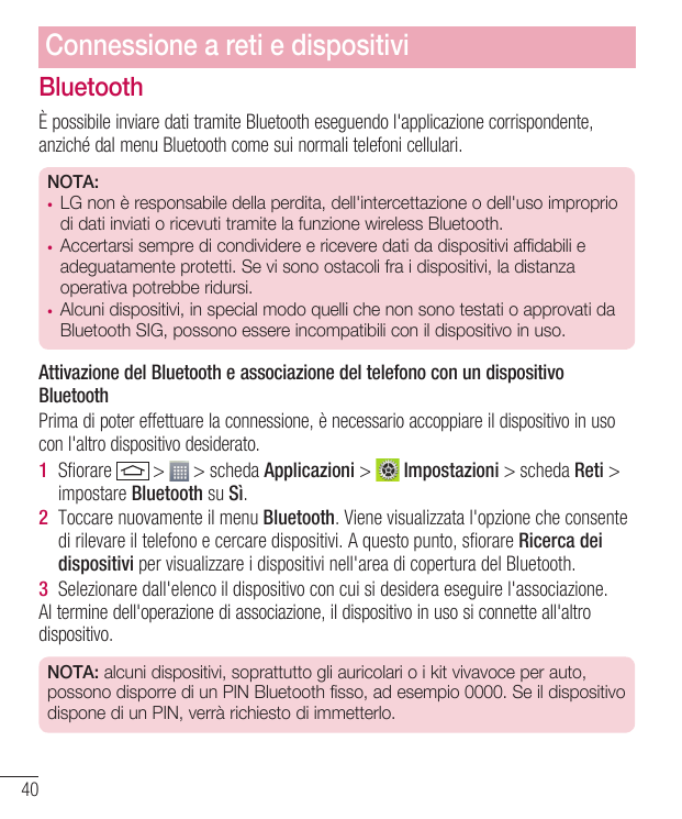 Connessione a reti e dispositiviBluetoothÈ possibile inviare dati tramite Bluetooth eseguendo l'applicazione corrispondente,anzi