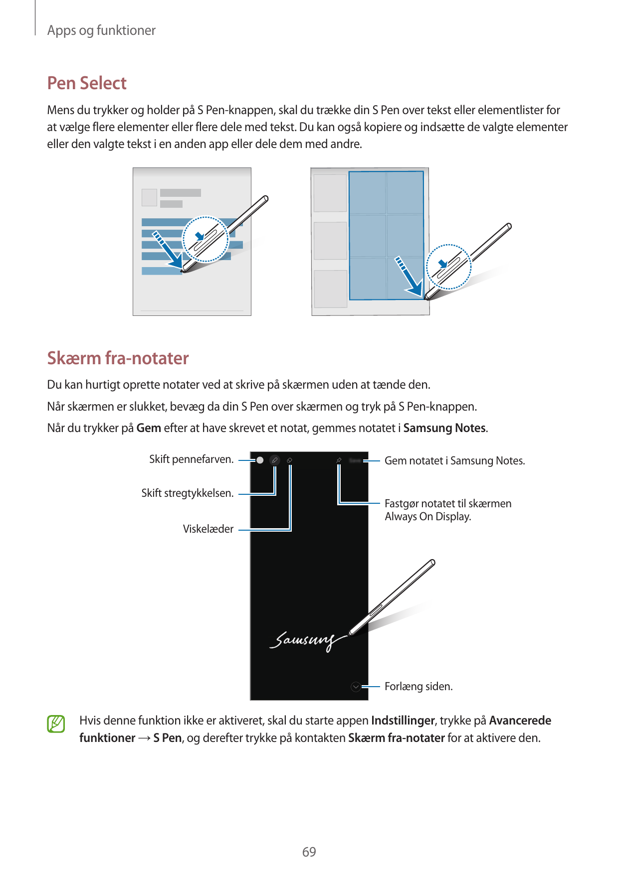 Apps og funktionerPen SelectMens du trykker og holder på S Pen-knappen, skal du trække din S Pen over tekst eller elementlister 