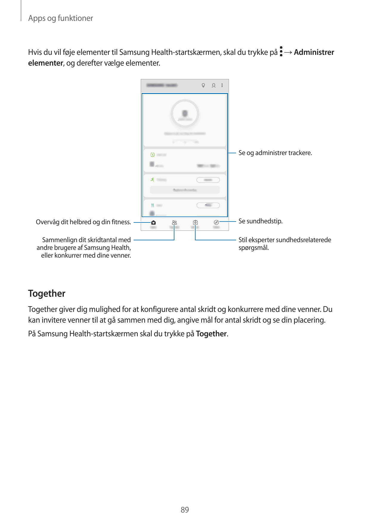 Apps og funktionerHvis du vil føje elementer til Samsung Health-startskærmen, skal du trykke på → Administrerelementer, og deref