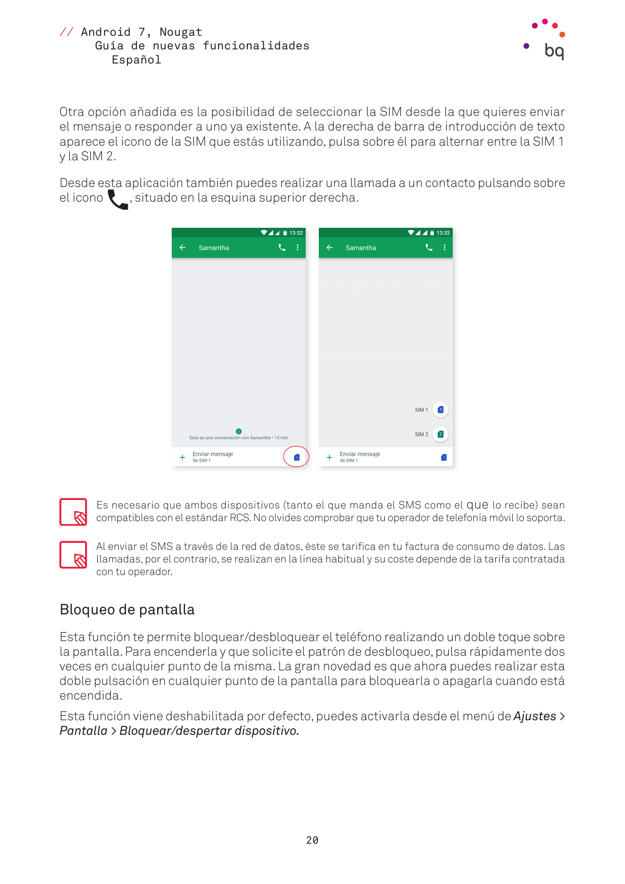 // Android 7, NougatGuía de nuevas funcionalidadesEspañolOtra opción añadida es la posibilidad de seleccionar la SIM desde la qu