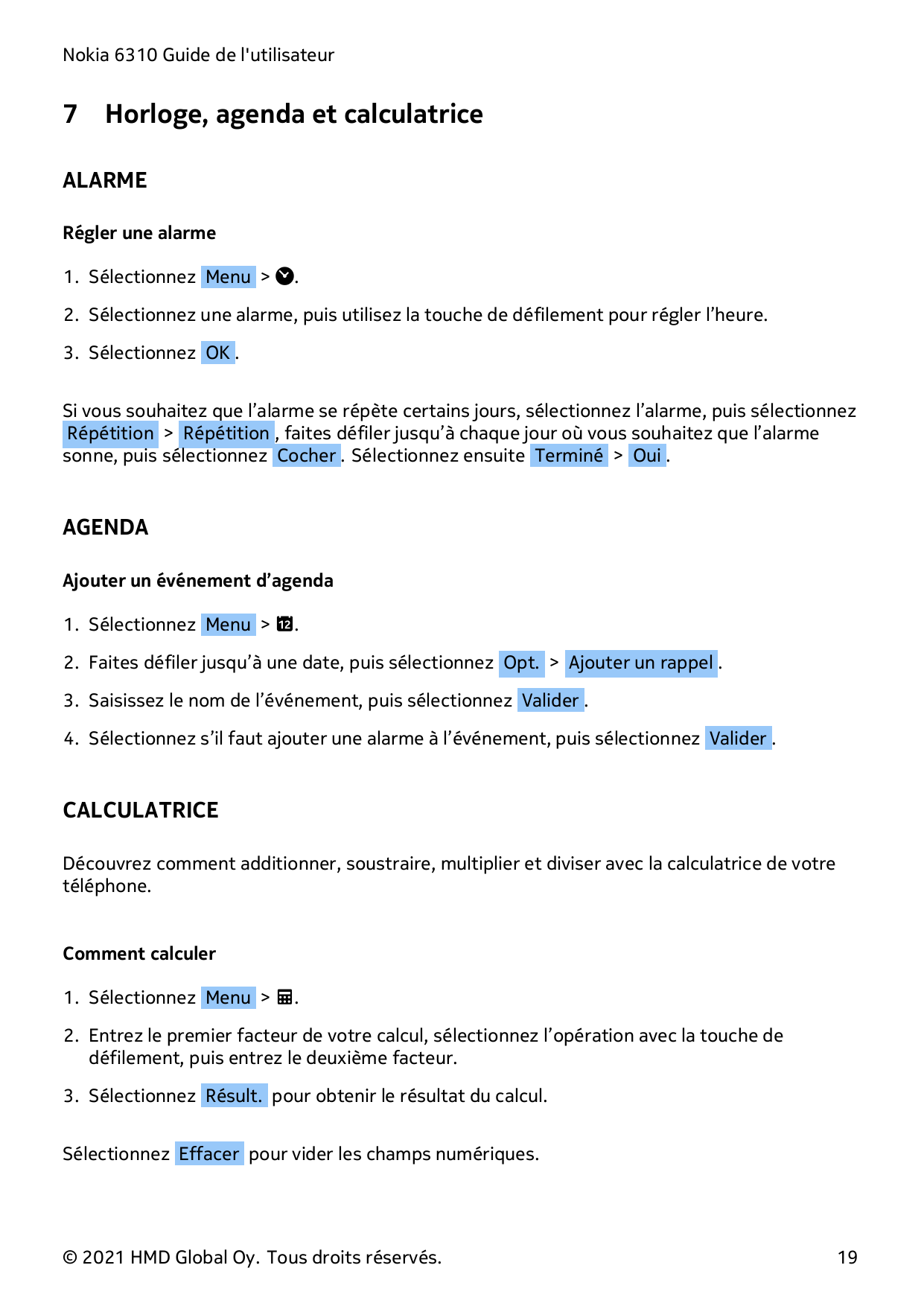 Nokia 6310 Guide de l'utilisateur7Horloge, agenda et calculatriceALARMERégler une alarme1. Sélectionnez Menu > �.2. Sélectionnez