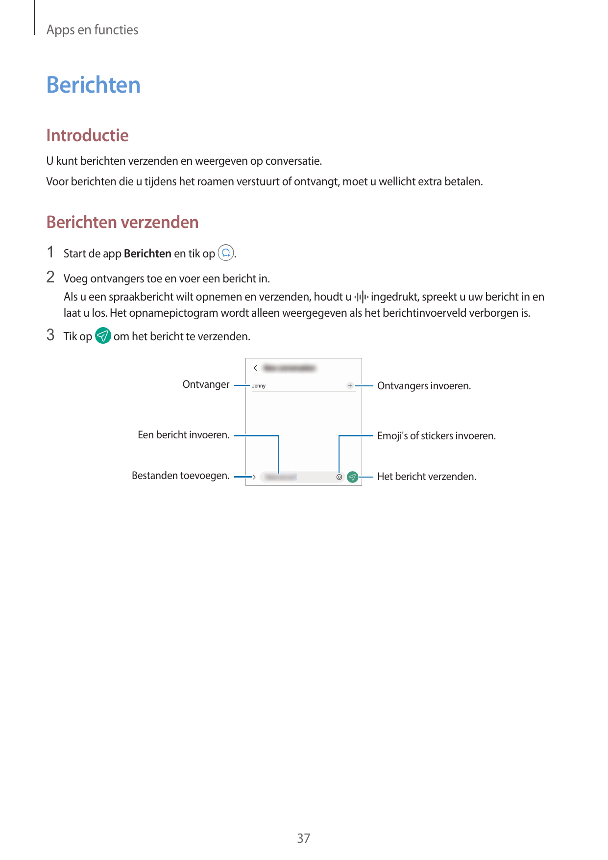 Apps en functiesBerichtenIntroductieU kunt berichten verzenden en weergeven op conversatie.Voor berichten die u tijdens het roam