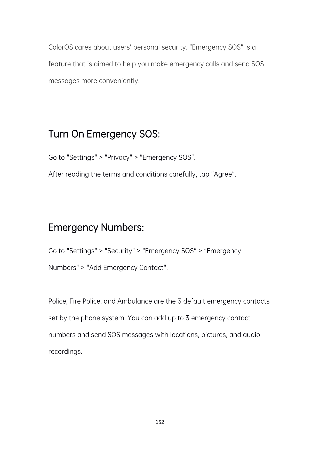 ColorOS cares about users' personal security. "Emergency SOS" is afeature that is aimed to help you make emergency calls and sen