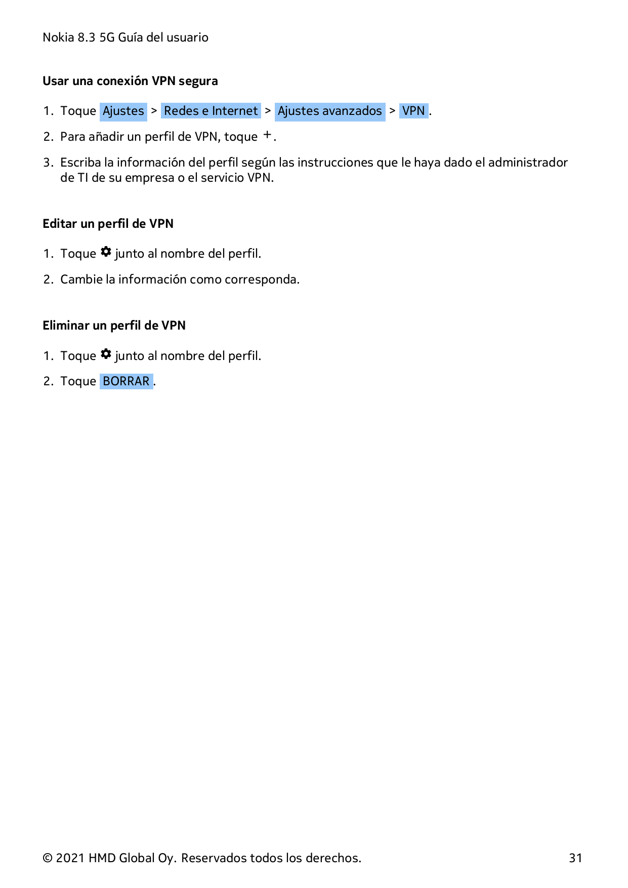 Nokia 8.3 5G Guía del usuarioUsar una conexión VPN segura1. Toque Ajustes > Redes e Internet > Ajustes avanzados > VPN .2. Para 