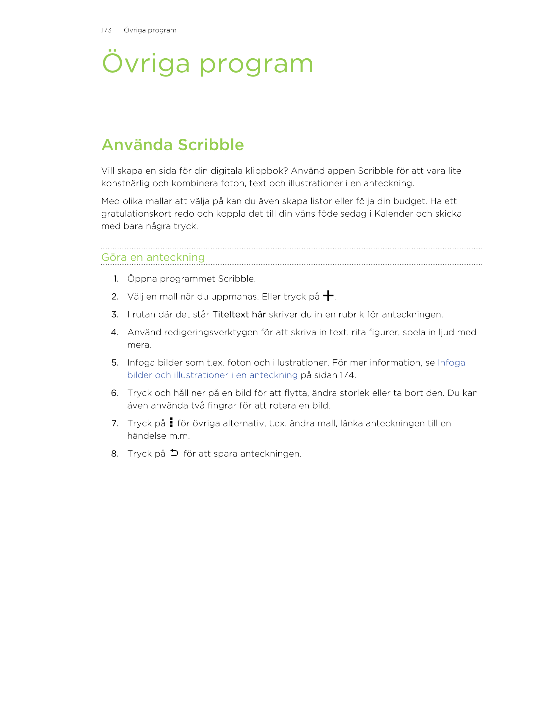 173     Övriga program
Övriga program
Använda Scribble
Vill skapa en sida för din digitala klippbok? Använd appen Scribble för a