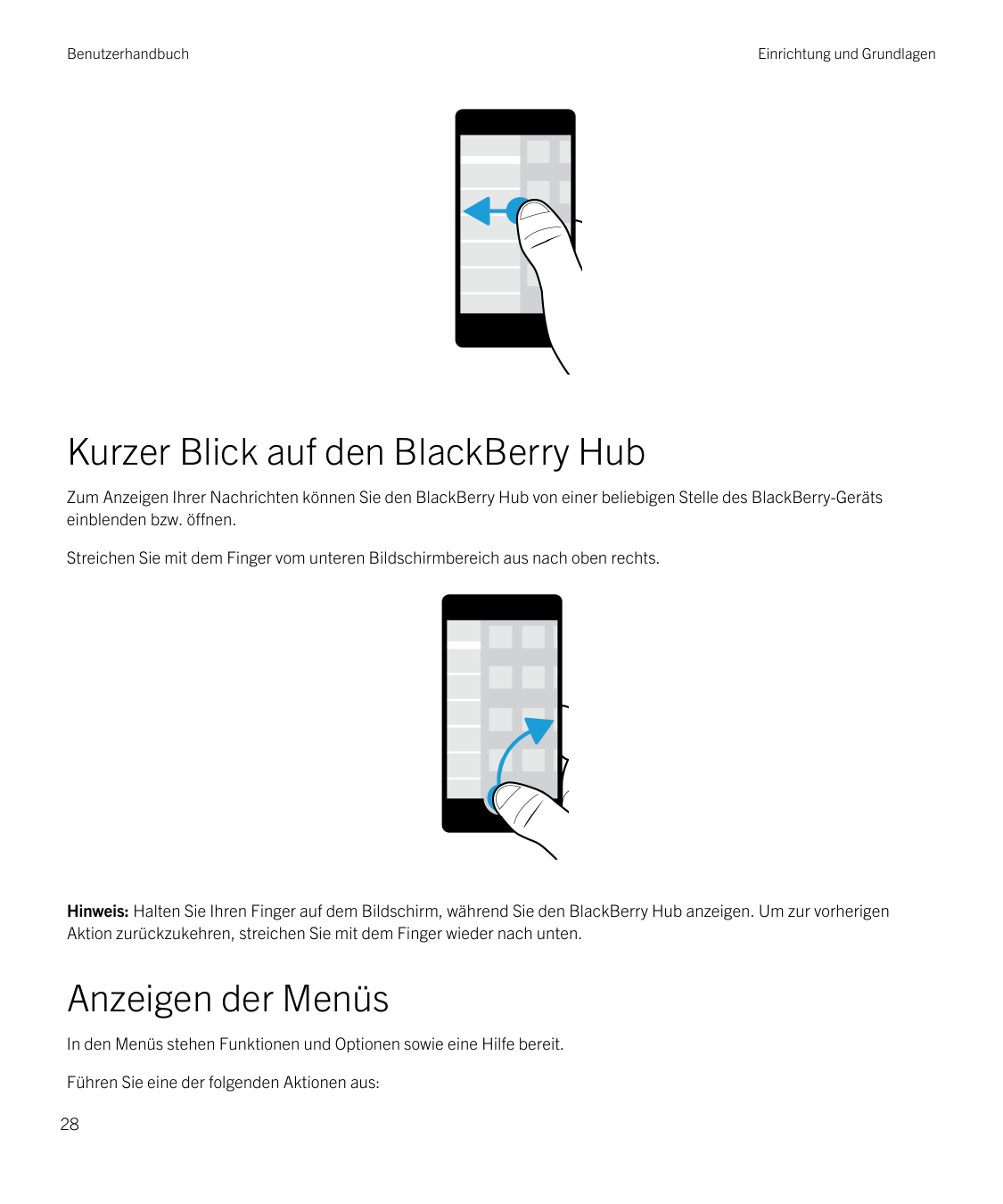 BenutzerhandbuchEinrichtung und GrundlagenKurzer Blick auf den BlackBerry HubZum Anzeigen Ihrer Nachrichten können Sie den Black