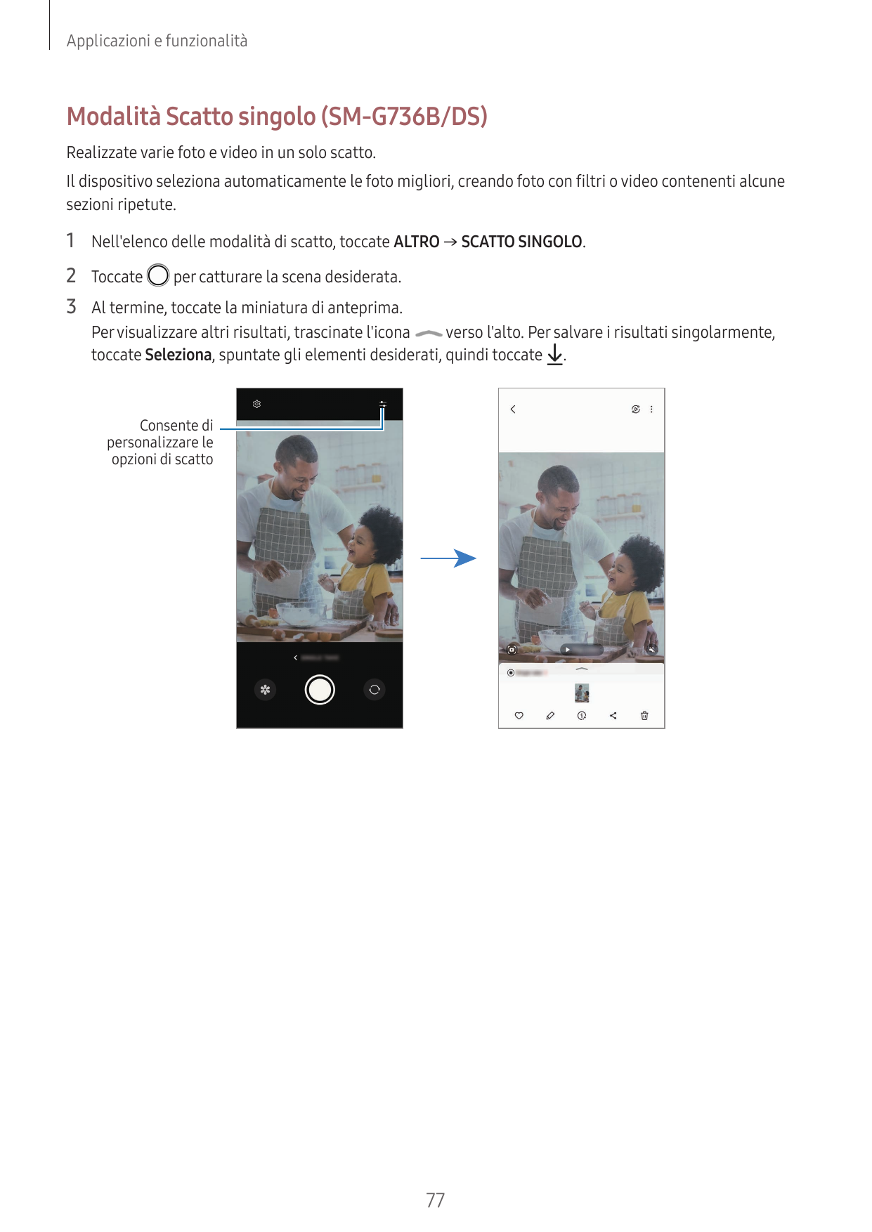 Applicazioni e funzionalitàModalità Scatto singolo (SM-G736B/DS)Realizzate varie foto e video in un solo scatto.Il dispositivo s
