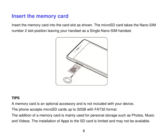 Insert the memory cardInsert the memory card into the card slot as shown. The microSD card takes the Nano-SIMnumber 2 slot posit