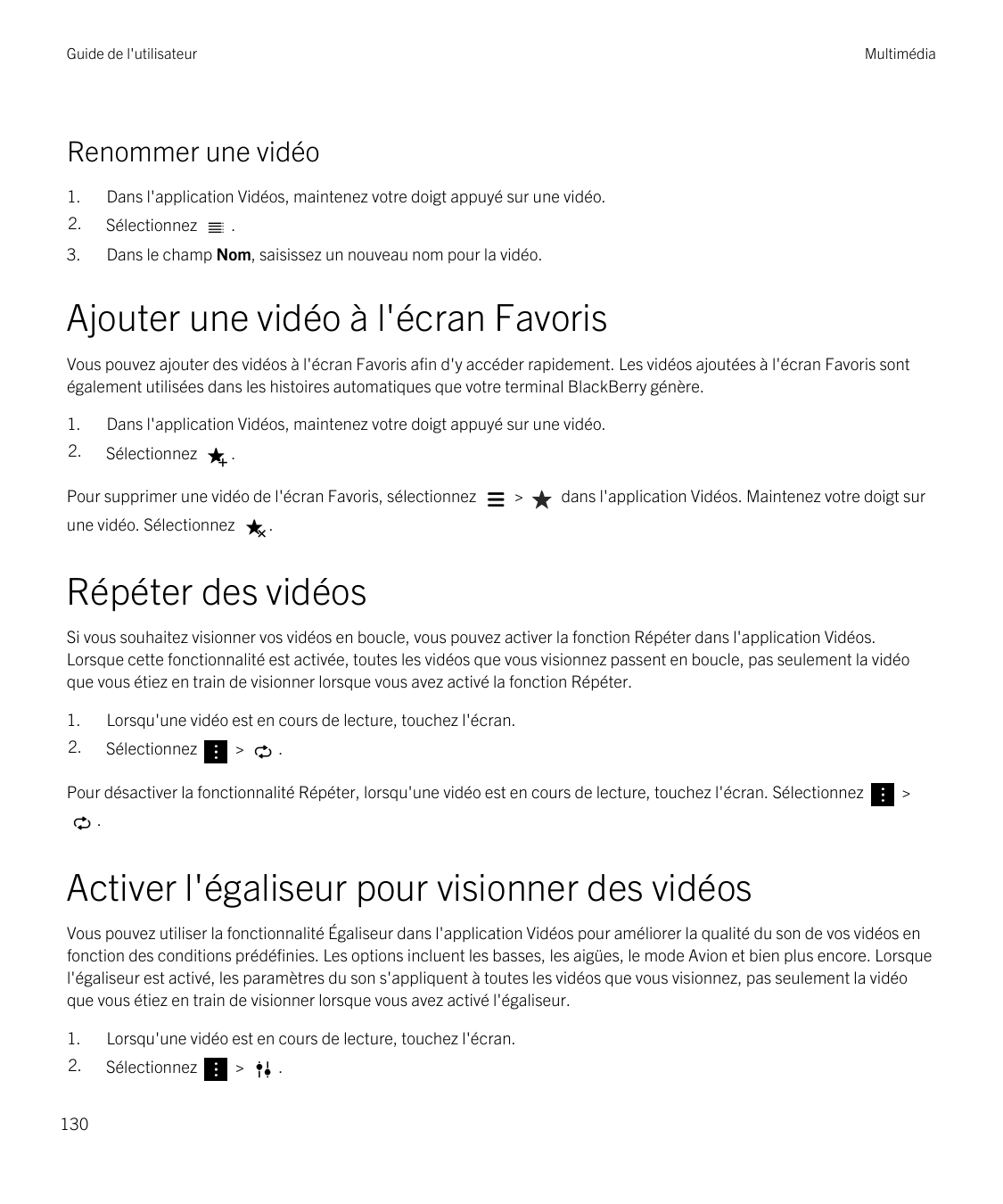 Guide de l'utilisateurMultimédiaRenommer une vidéo1.Dans l'application Vidéos, maintenez votre doigt appuyé sur une vidéo.2.Séle