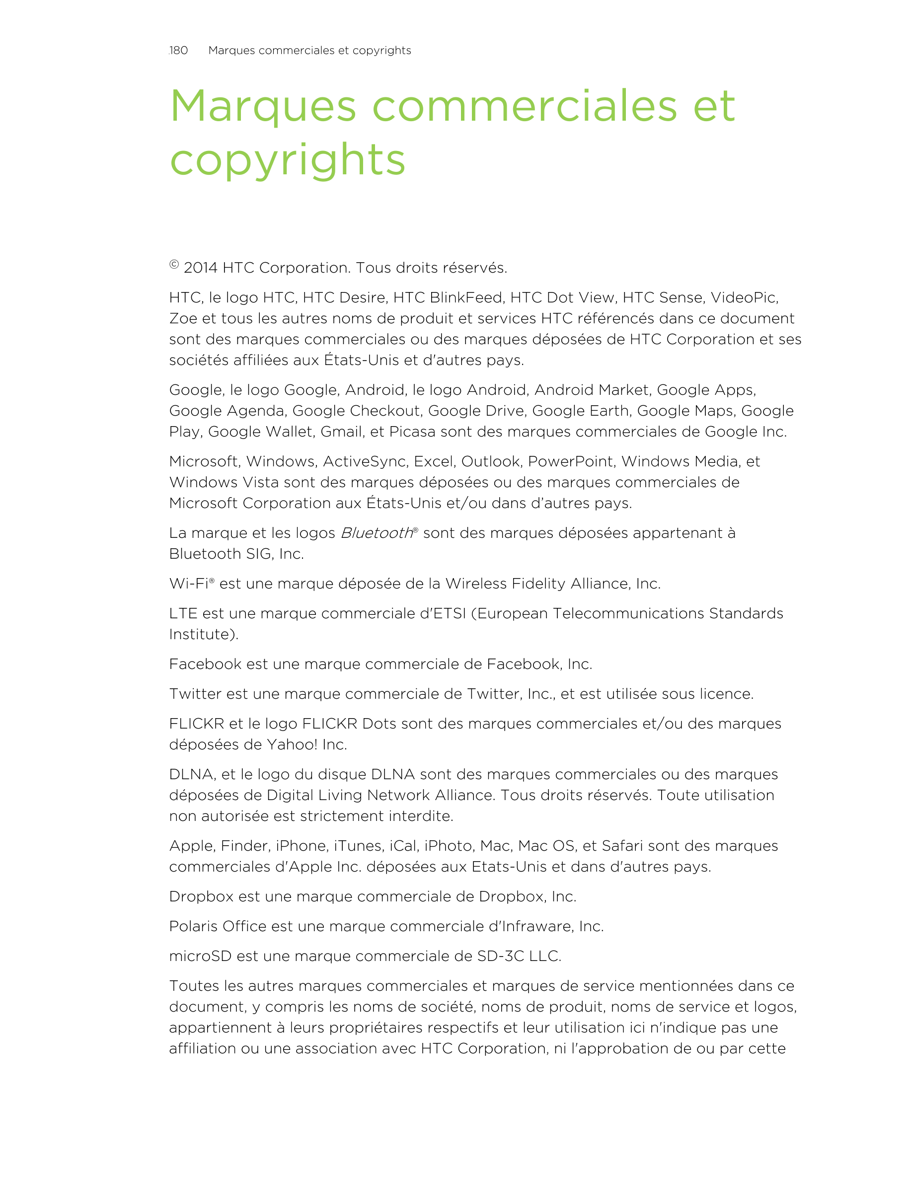 180      Marques commerciales et copyrights
Marques commerciales et
copyrights
© 2014 HTC Corporation. Tous droits réservés.
HTC