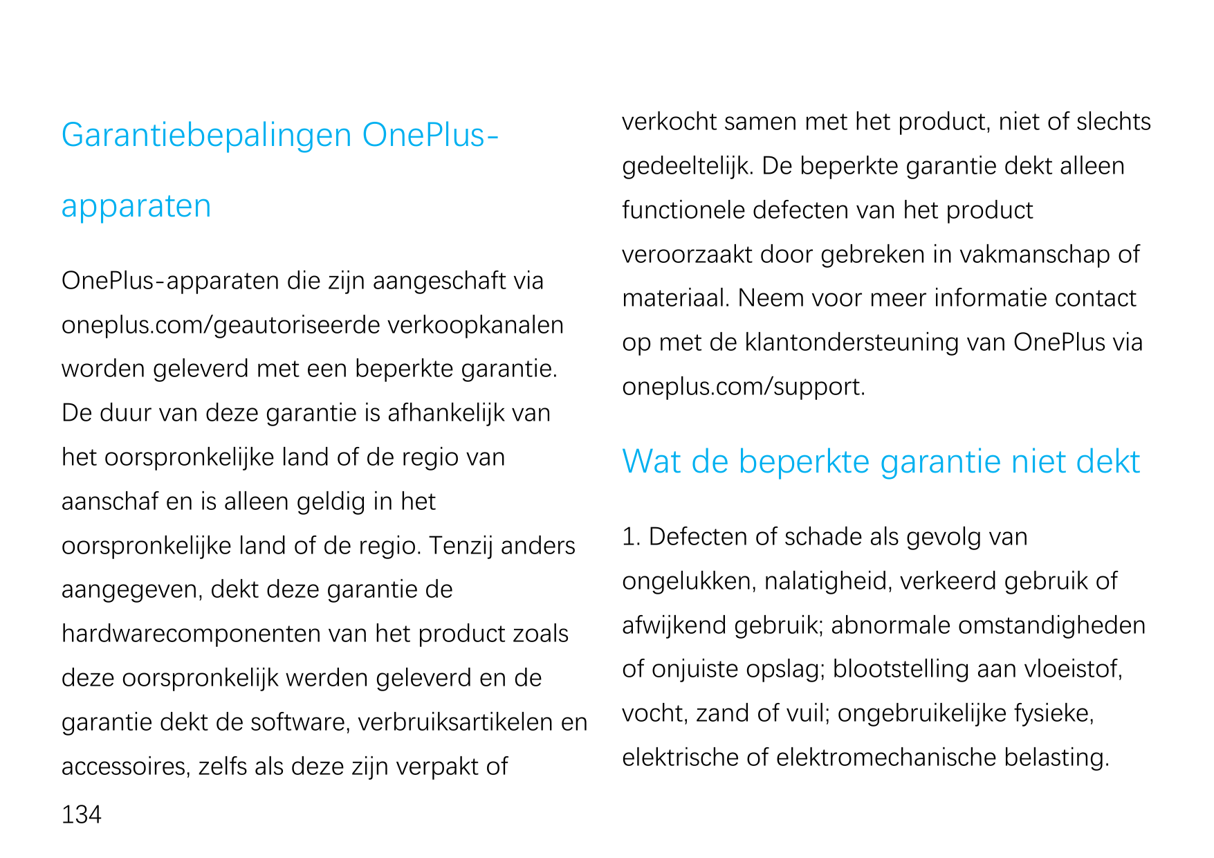 Garantiebepalingen OnePlus-verkocht samen met het product, niet of slechtsapparatenfunctionele defecten van het productOnePlus-a