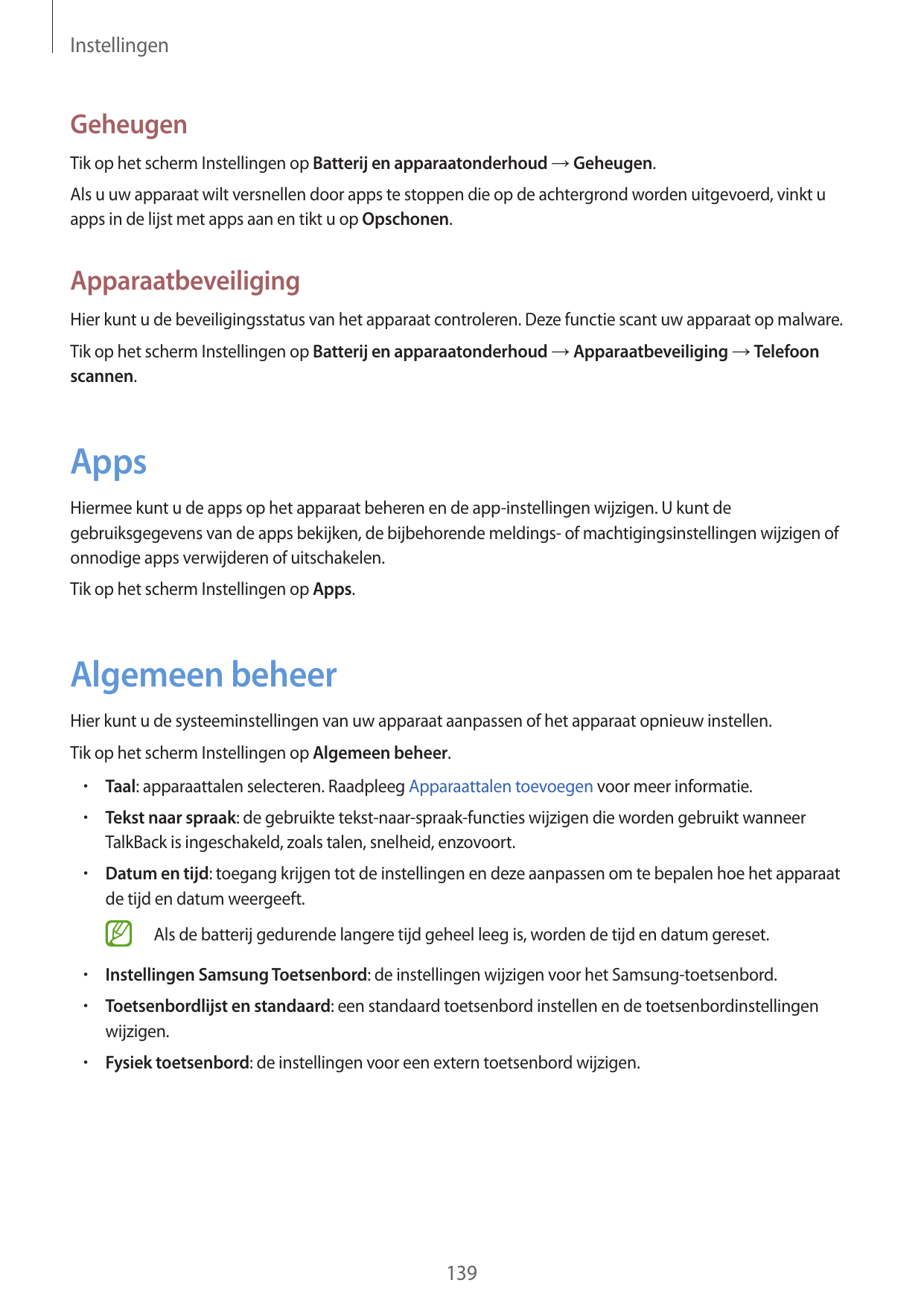 InstellingenGeheugenTik op het scherm Instellingen op Batterij en apparaatonderhoud → Geheugen.Als u uw apparaat wilt versnellen