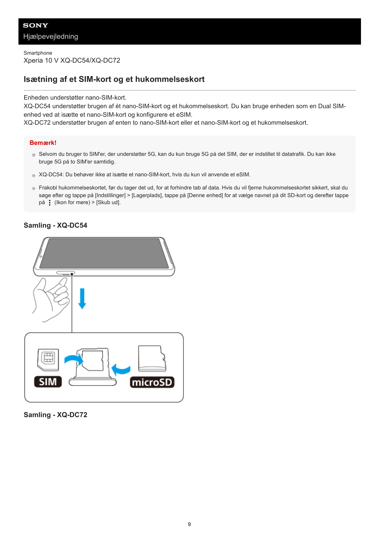 HjælpevejledningSmartphoneXperia 10 V XQ-DC54/XQ-DC72Isætning af et SIM-kort og et hukommelseskortEnheden understøtter nano-SIM-