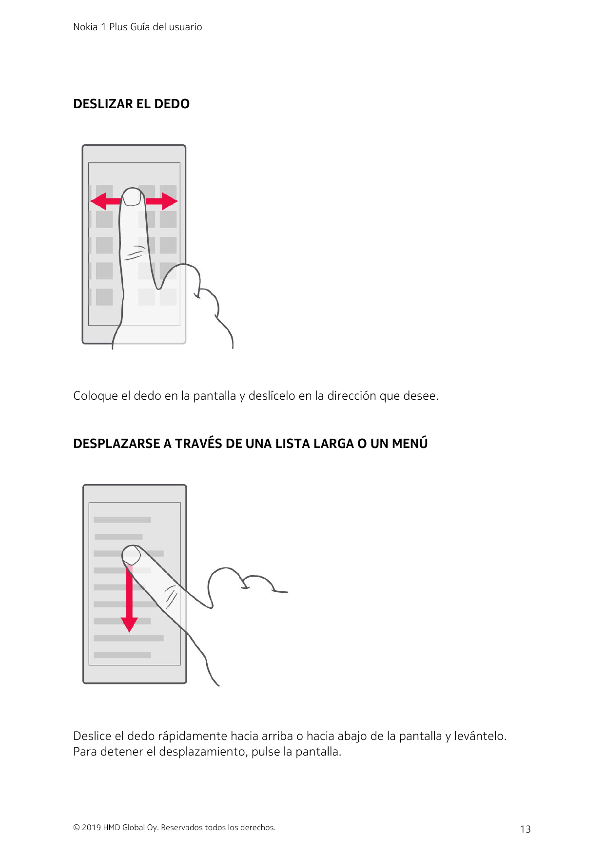 Nokia 1 Plus Guía del usuarioDESLIZAR EL DEDOColoque el dedo en la pantalla y deslícelo en la dirección que desee.DESPLAZARSE A 