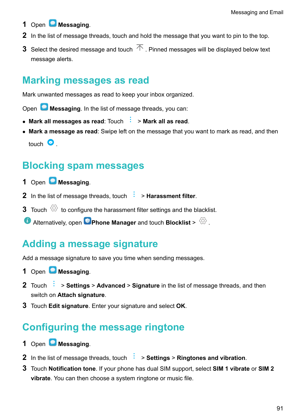 Messaging and Email12Open3Select the desired message and touchMessaging.In the list of message threads, touch and hold the messa
