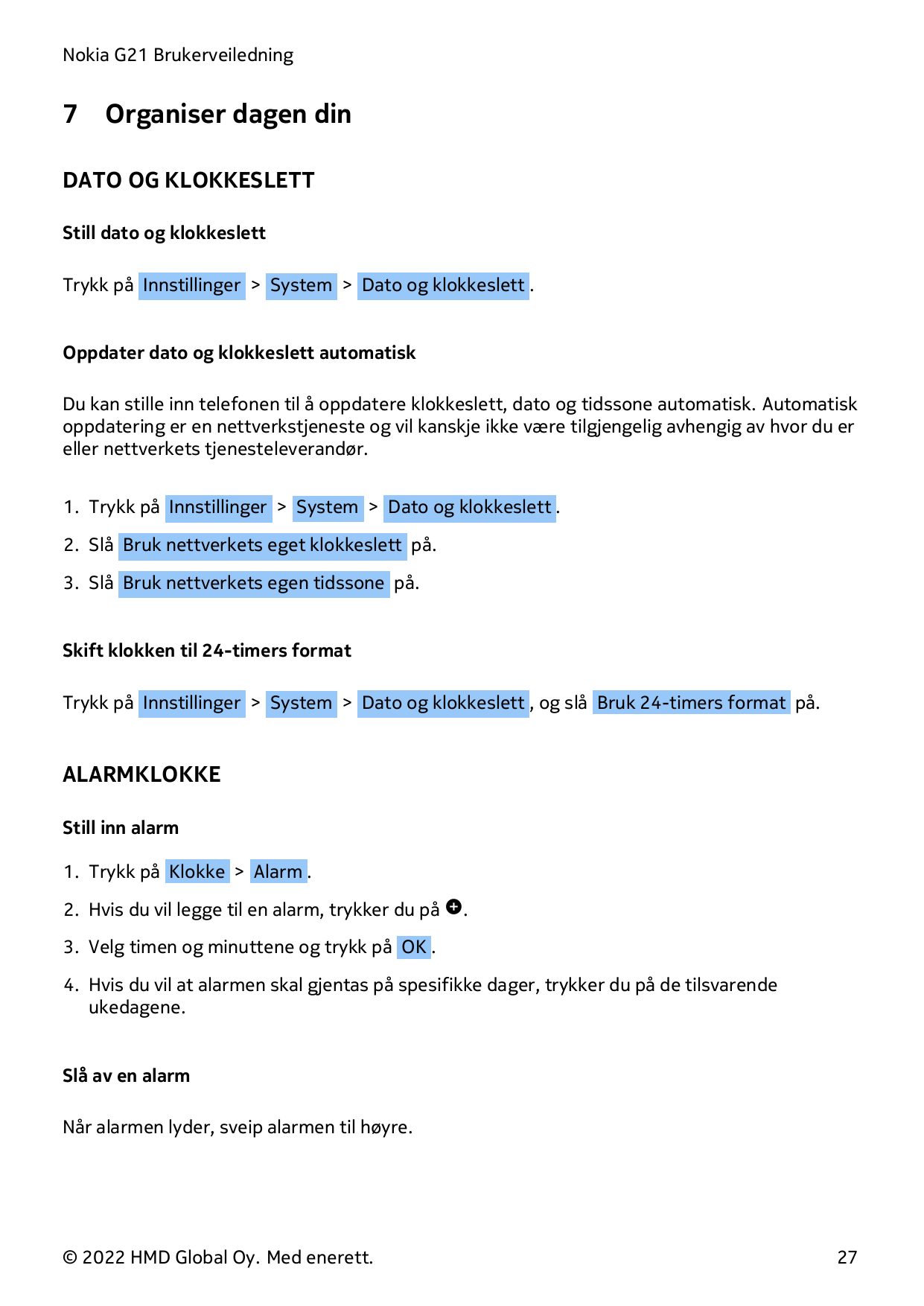 Nokia G21 Brukerveiledning7Organiser dagen dinDATO OG KLOKKESLETTStill dato og klokkeslettTrykk på Innstillinger > System > Dato