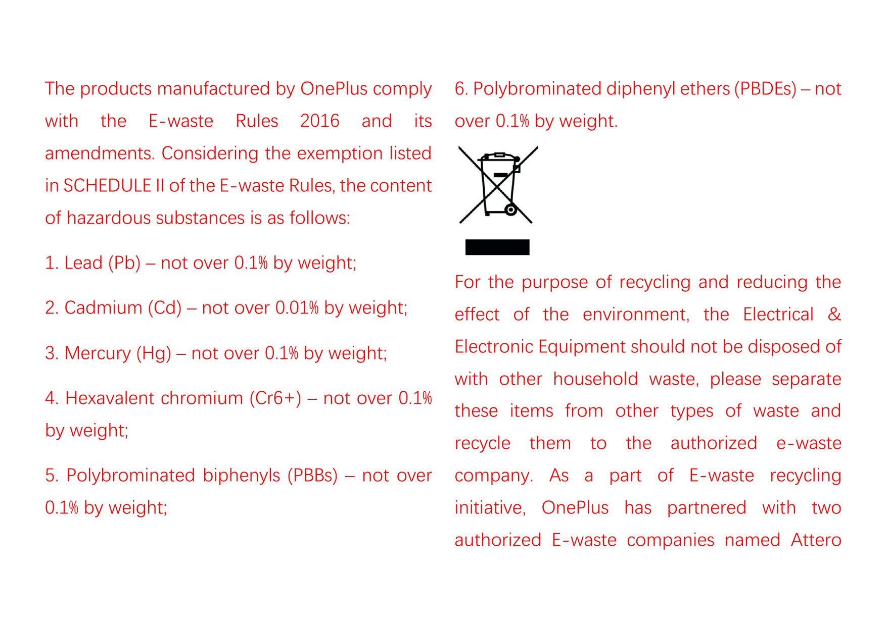 The products manufactured by OnePlus comply6. Polybrominated diphenyl ethers (PBDEs) – notwithover 0.1% by weight.theE-wasteRule