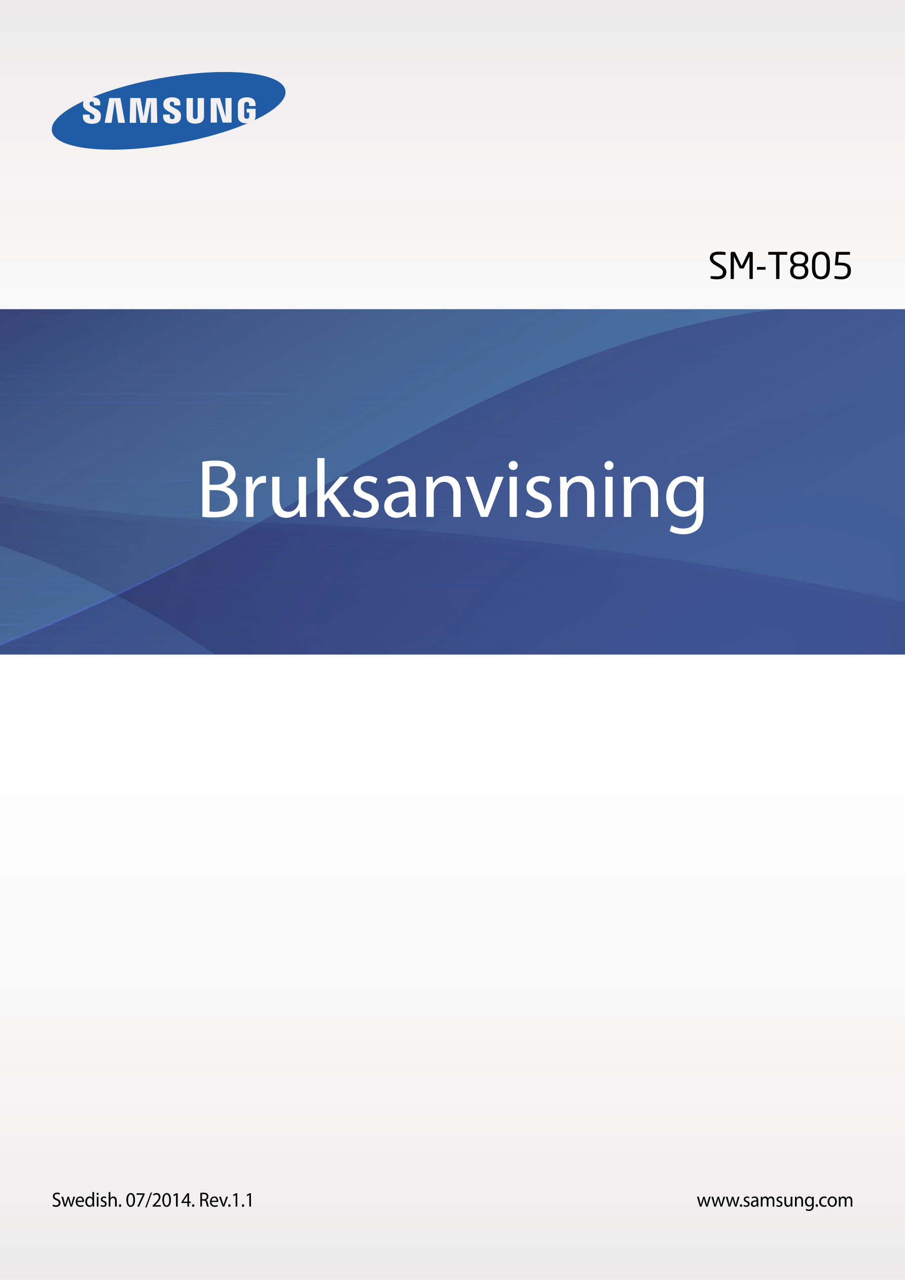 SM-T805
Bruksanvisning
Swedish. 07/2014. Rev.1.1 www.samsung.com