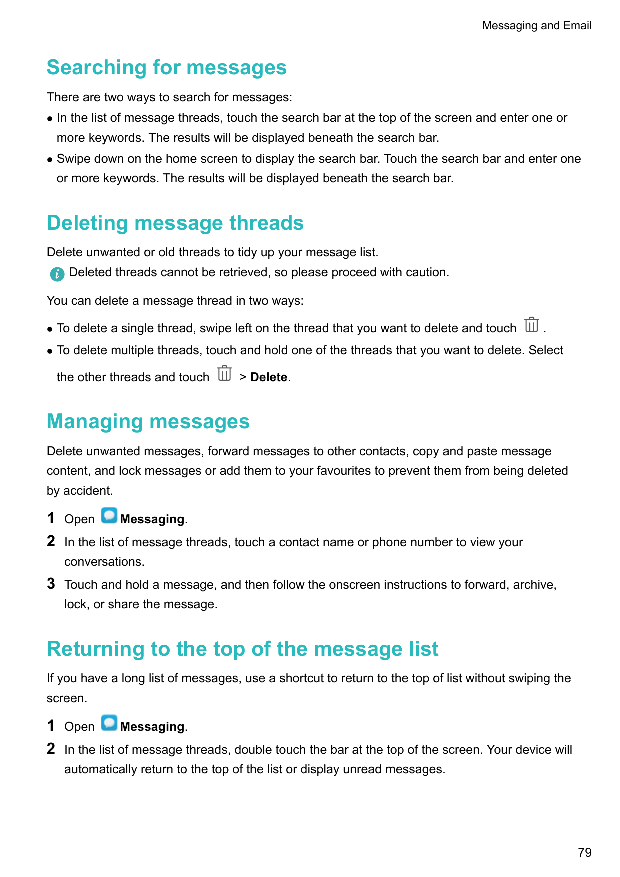 Messaging and EmailSearching for messagesThere are two ways to search for messages:lIn the list of message threads, touch the se