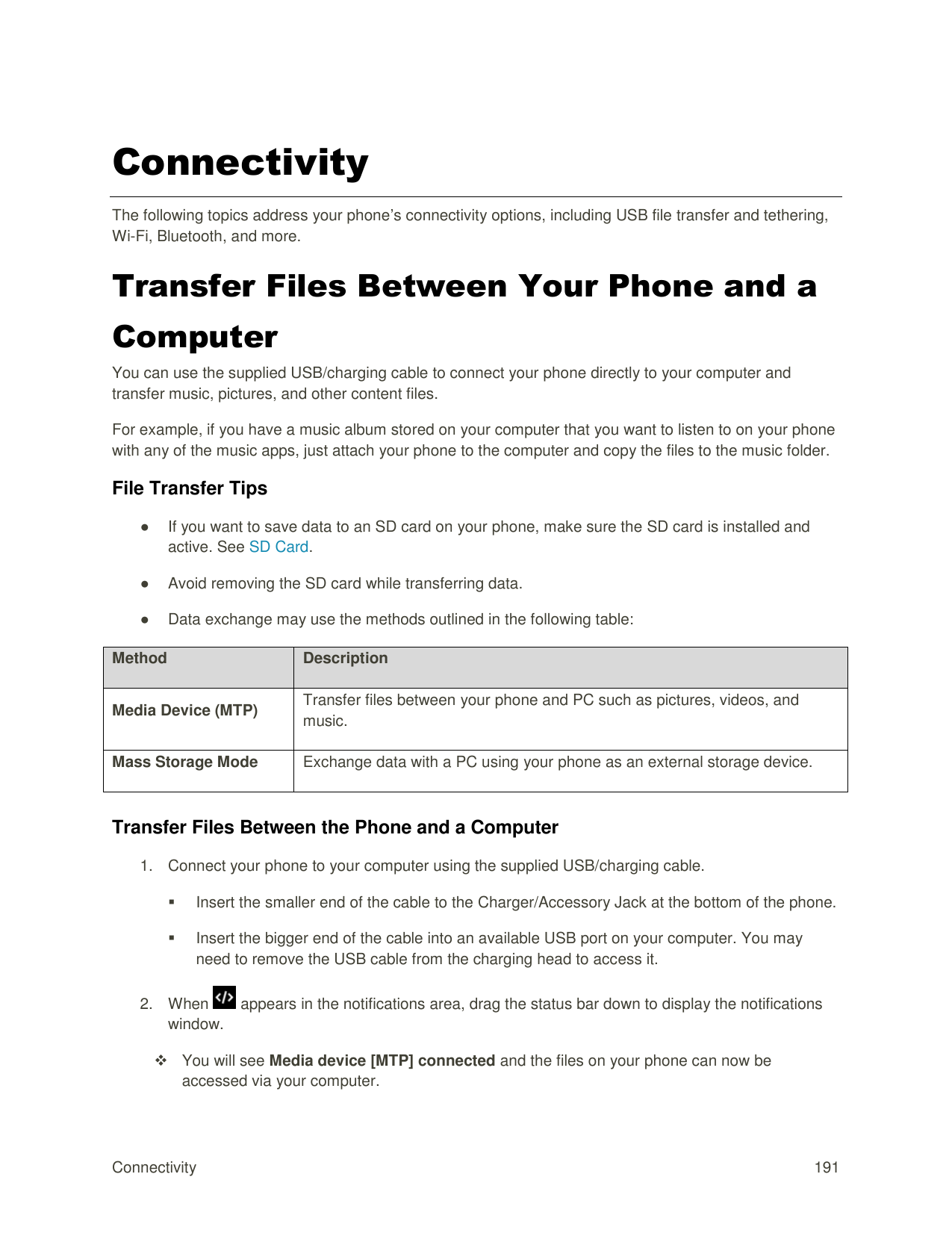 ConnectivityThe following topics address your phone’s connectivity options, including USB file transfer and tethering,Wi-Fi, Blu