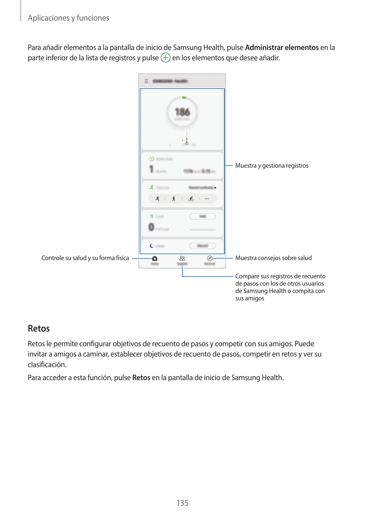 Aplicaciones y funcionesPara añadir elementos a la pantalla de inicio de Samsung Health, pulse Administrar elementos en laen los