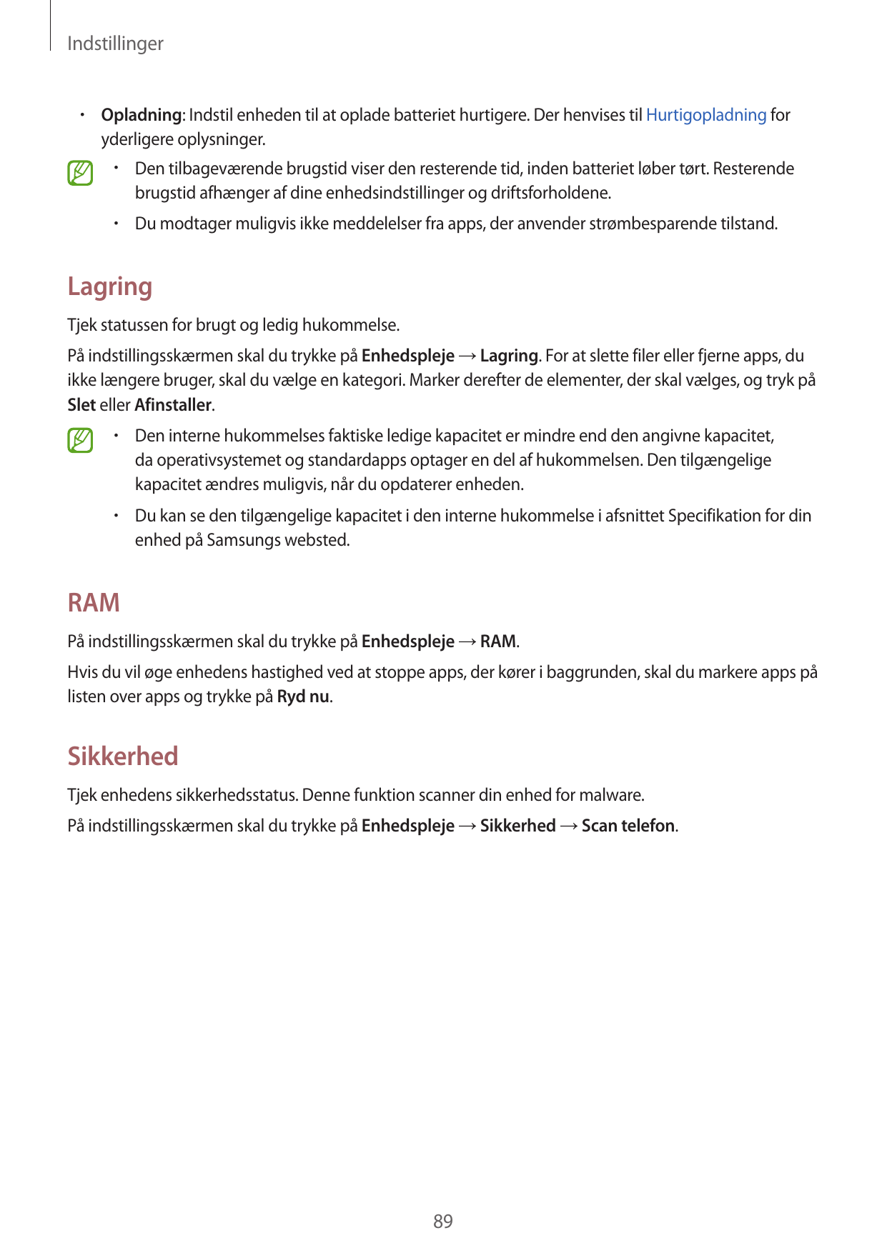 Indstillinger•  Opladning: Indstil enheden til at oplade batteriet hurtigere. Der henvises til Hurtigopladning foryderligere opl