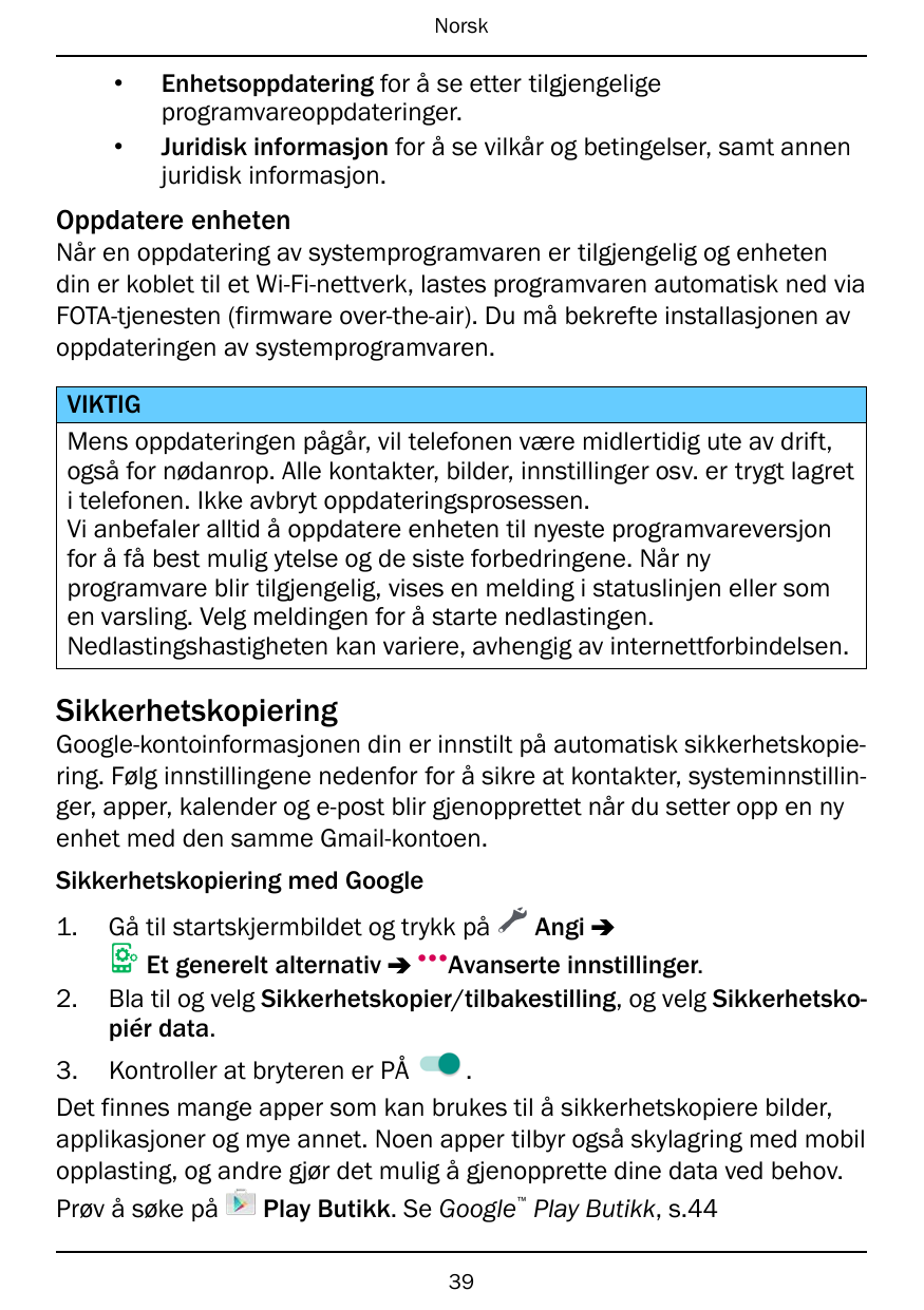 Norsk••Enhetsoppdatering for å se etter tilgjengeligeprogramvareoppdateringer.Juridisk informasjon for å se vilkår og betingelse