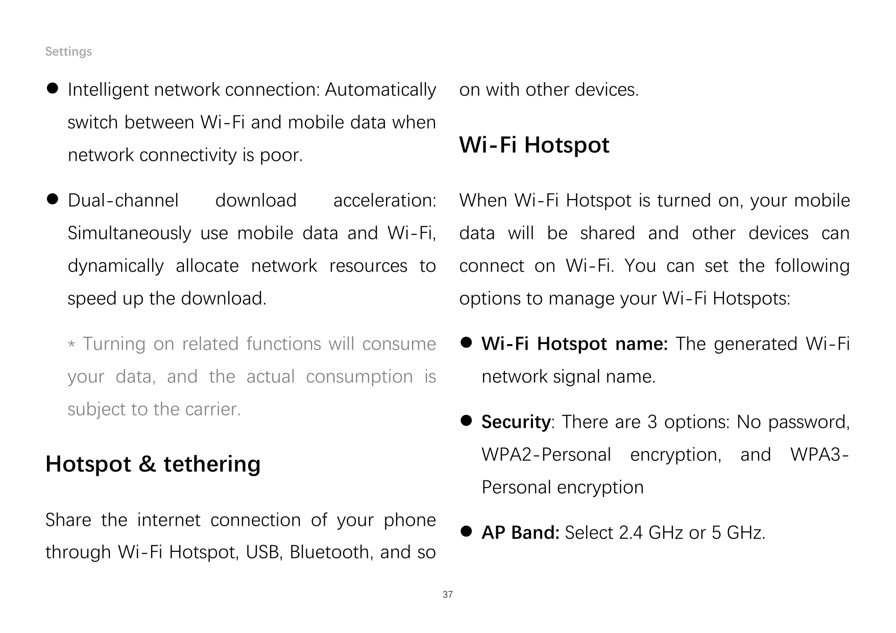 Settings Intelligent network connection: Automaticallyon with other devices.switch between Wi-Fi and mobile data whenWi-Fi Hots