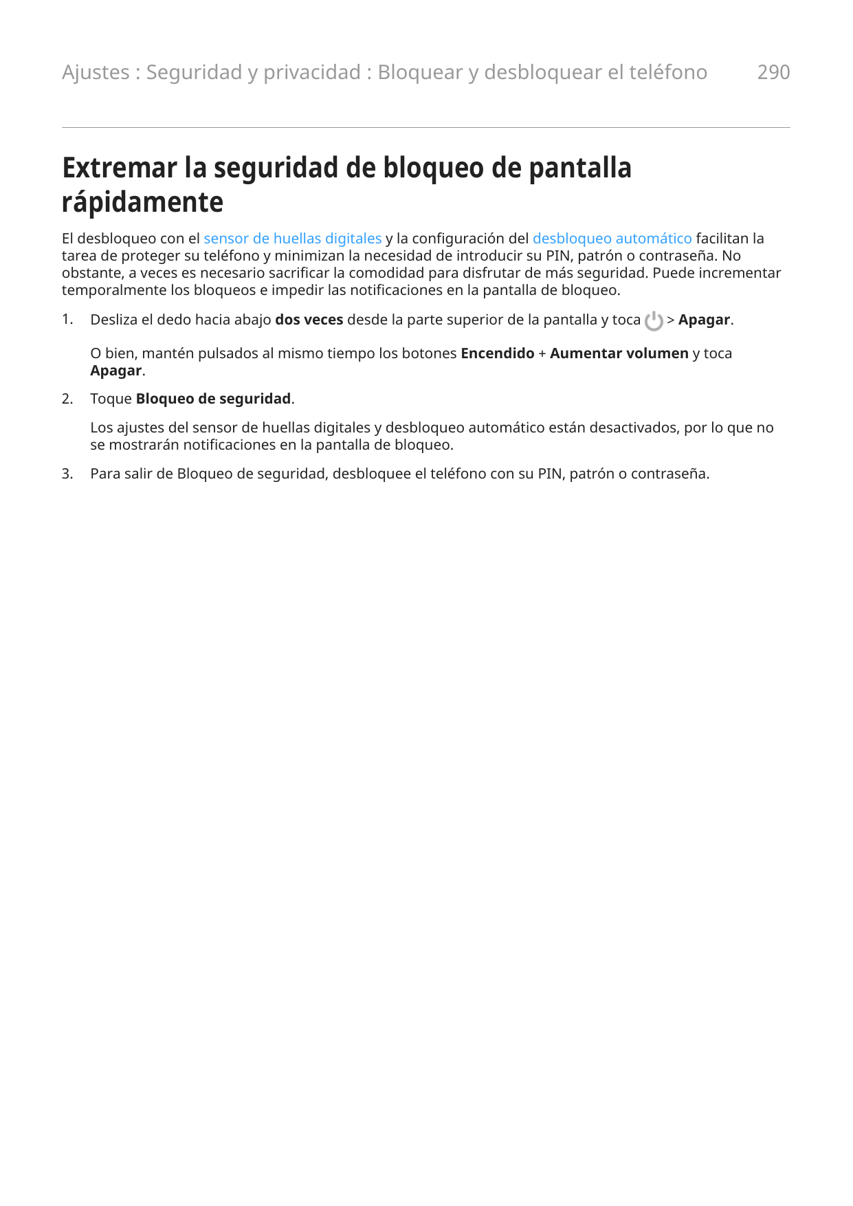 Ajustes : Seguridad y privacidad : Bloquear y desbloquear el teléfono290Extremar la seguridad de bloqueo de pantallarápidamenteE