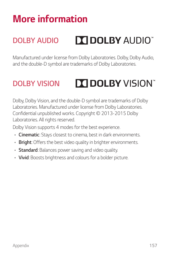More informationDOLBY AUDIOManufactured under license from Dolby Laboratories. Dolby, Dolby Audio,and the double-D symbol are tr