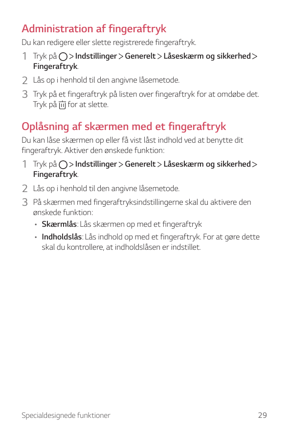 Administration af fingeraftrykDu kan redigere eller slette registrerede fingeraftryk.1 Tryk påIndstillinger Generelt Låseskærm o