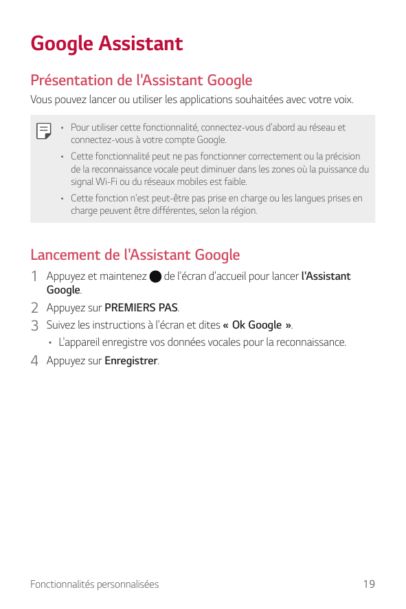 Google AssistantPrésentation de l'Assistant GoogleVous pouvez lancer ou utiliser les applications souhaitées avec votre voix.• P