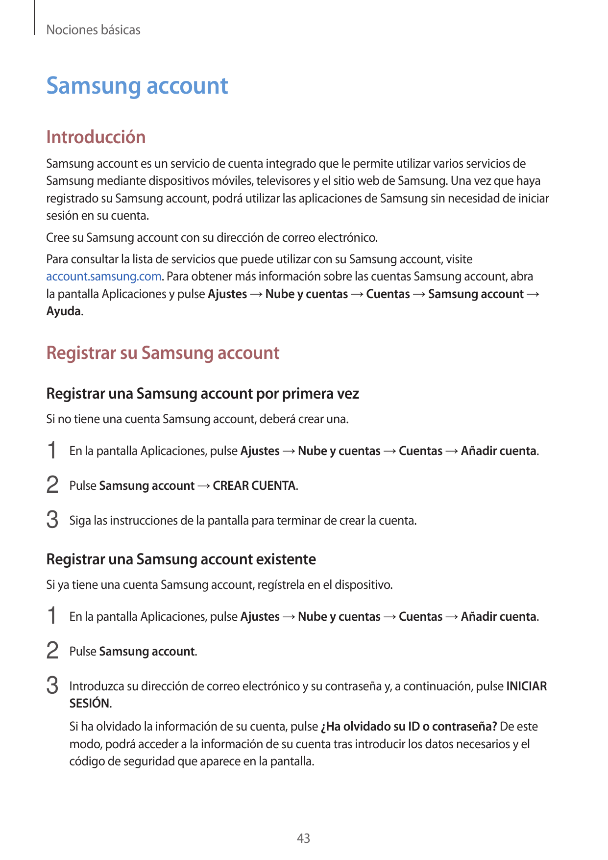 Nociones básicasSamsung accountIntroducciónSamsung account es un servicio de cuenta integrado que le permite utilizar varios ser
