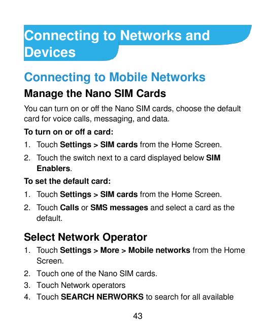 Connecting to Networks andDevicesConnecting to Mobile NetworksManage the Nano SIM CardsYou can turn on or off the Nano SIM cards