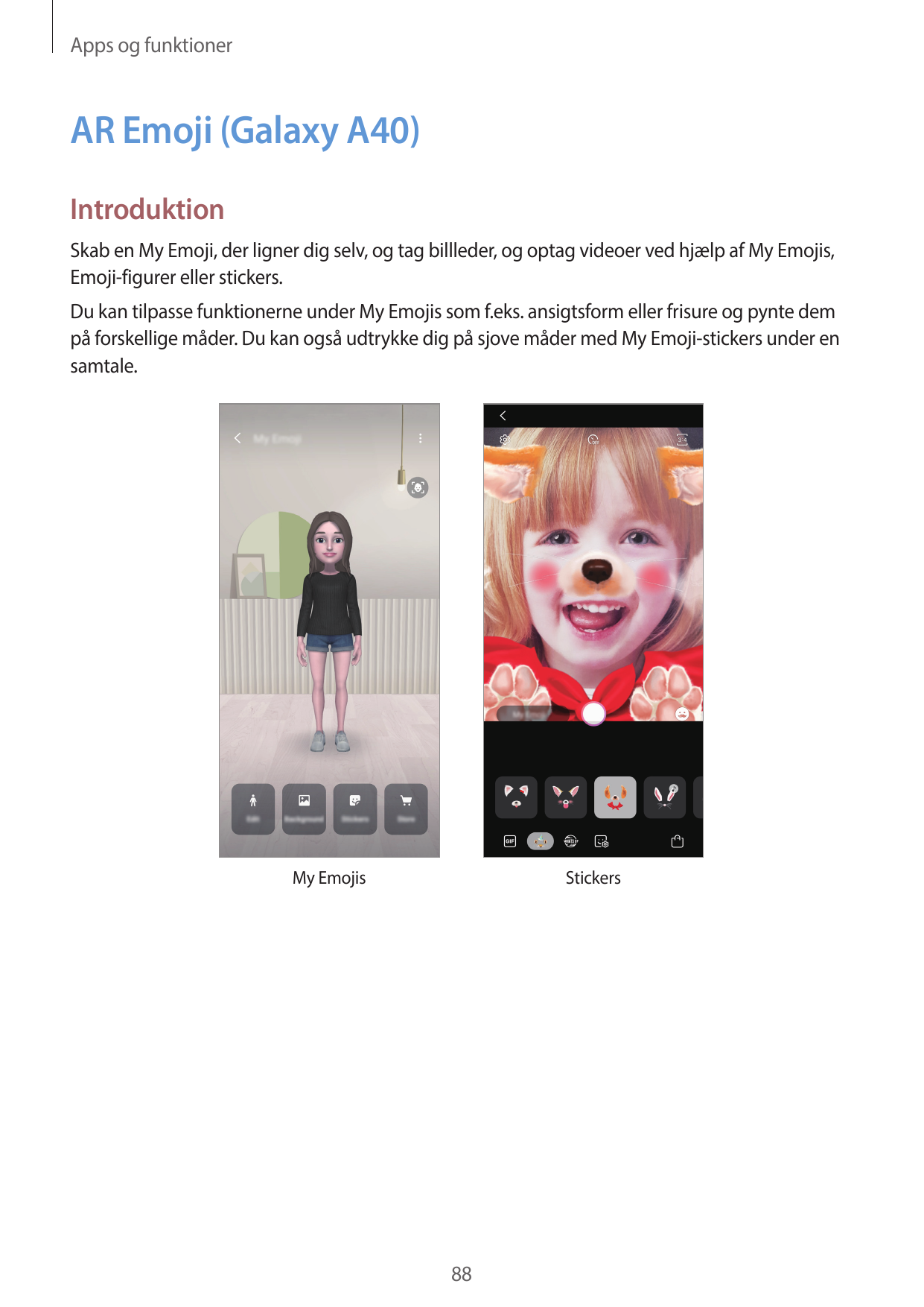 Apps og funktionerAR Emoji (Galaxy A40)IntroduktionSkab en My Emoji, der ligner dig selv, og tag billleder, og optag videoer ved