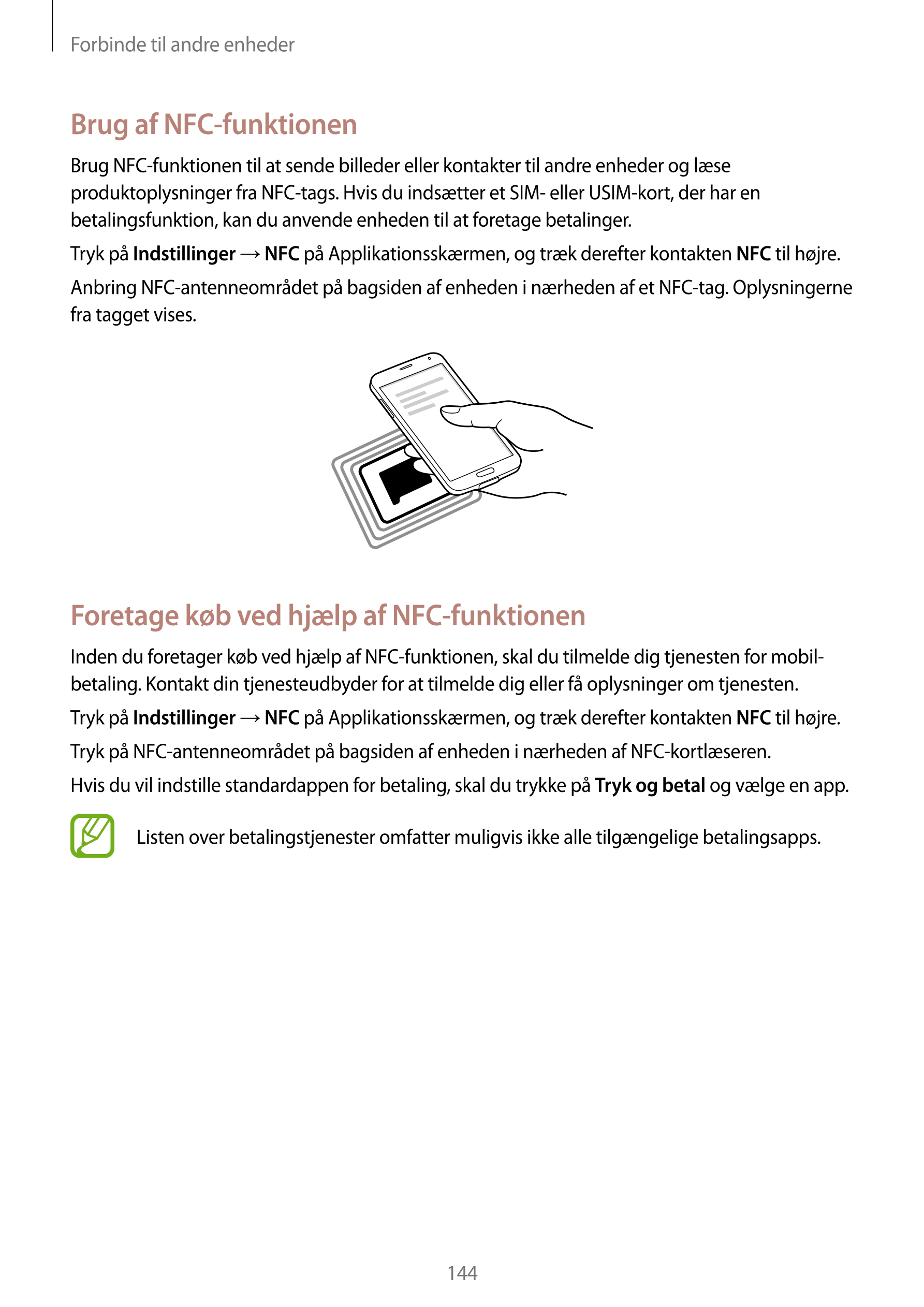 Forbinde til andre enheder
Brug af NFC-funktionen
Brug NFC-funktionen til at sende billeder eller kontakter til andre enheder og