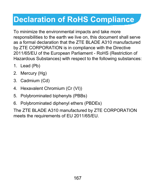 Declaration of RoHS ComplianceTo minimize the environmental impacts and take moreresponsibilities to the earth we live on, this 