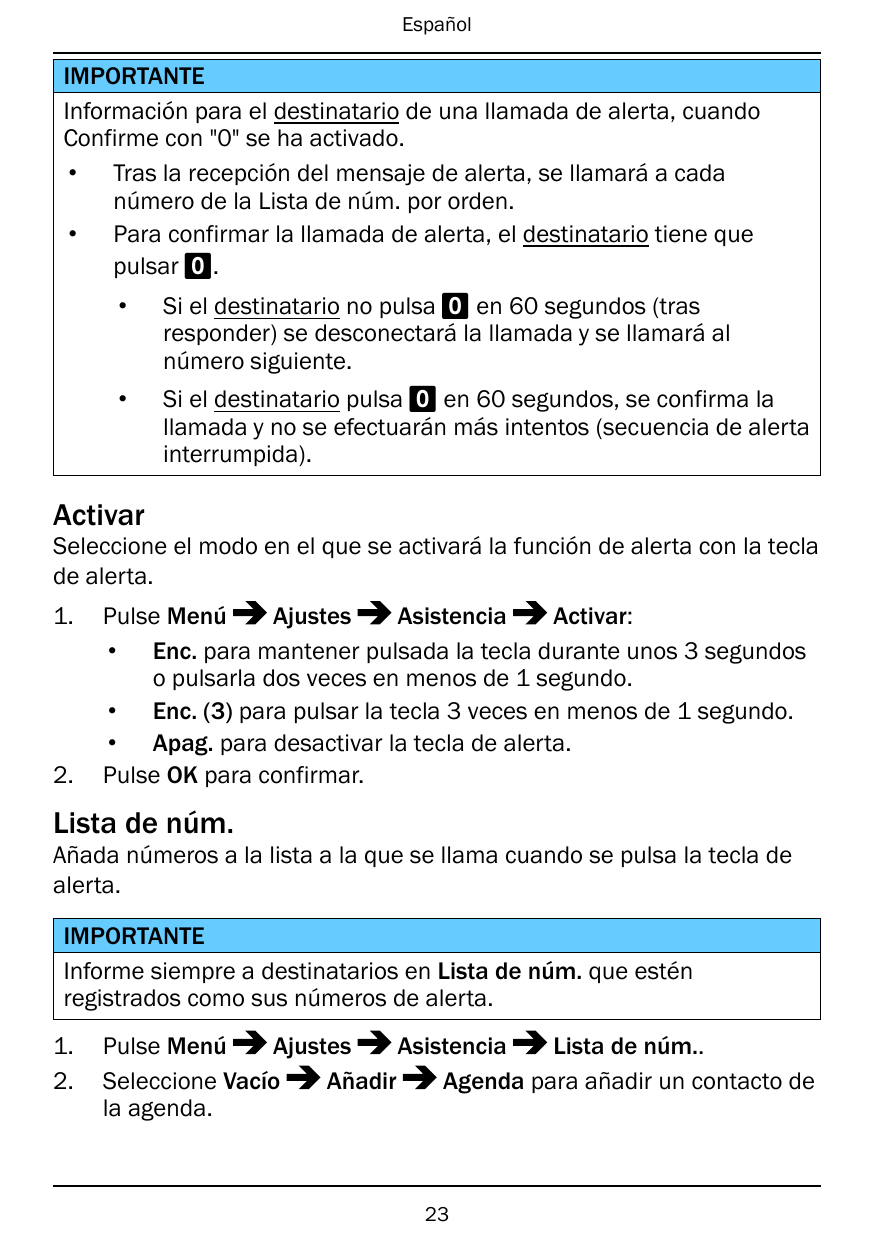 EspañolIMPORTANTEInformación para el destinatario de una llamada de alerta, cuandoConfirme con "0" se ha activado.• Tras la rece
