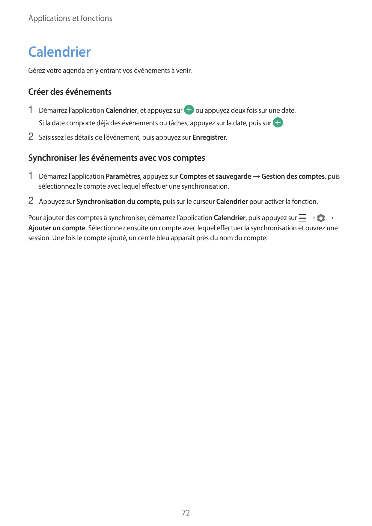 Applications et fonctionsCalendrierGérez votre agenda en y entrant vos événements à venir.Créer des événements1 Démarrez l’appli