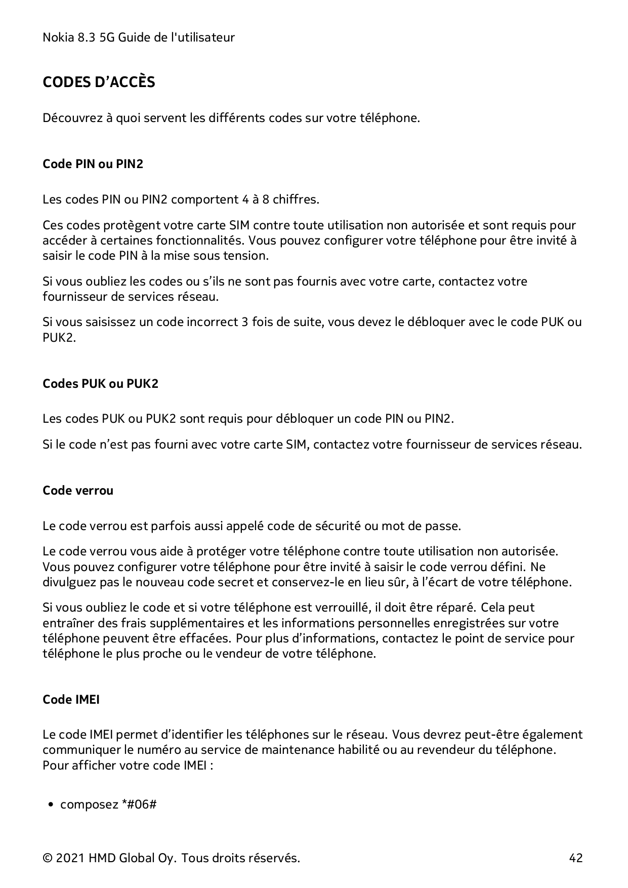 Nokia 8.3 5G Guide de l'utilisateurCODES D’ACCÈSDécouvrez à quoi servent les différents codes sur votre téléphone.Code PIN ou PI