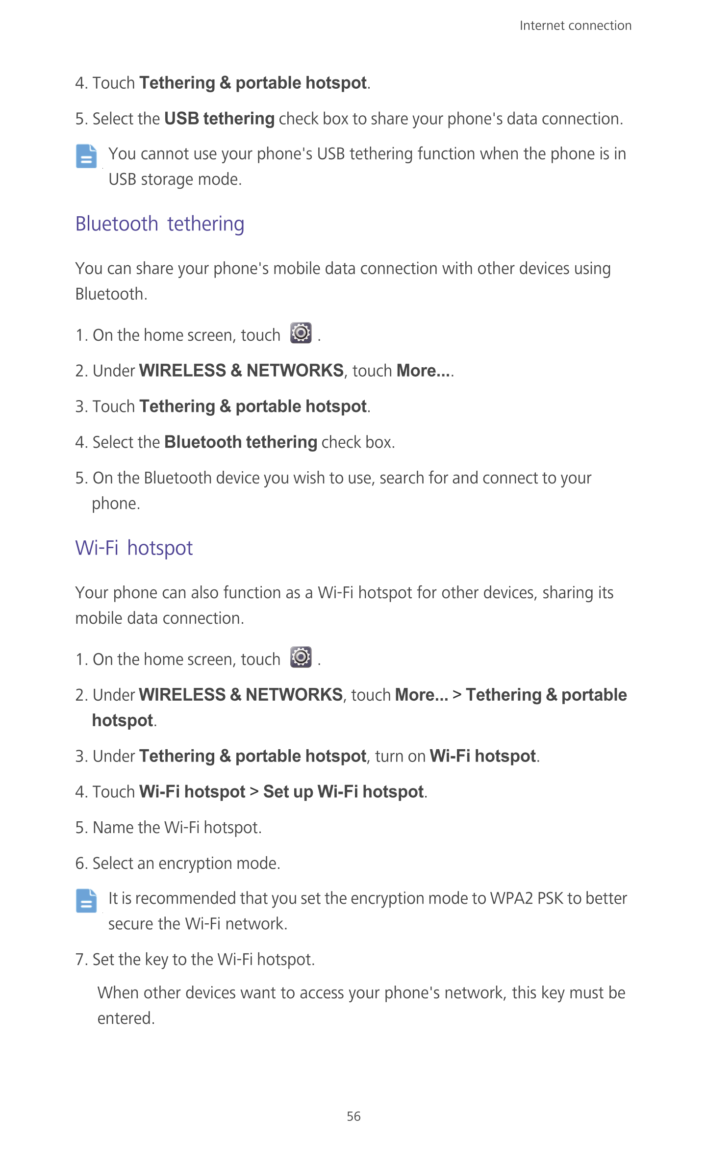Internet connection 
4. Touch  Tethering & portable hotspot.
5. Select the  USB tethering check box to share your  phone's data 