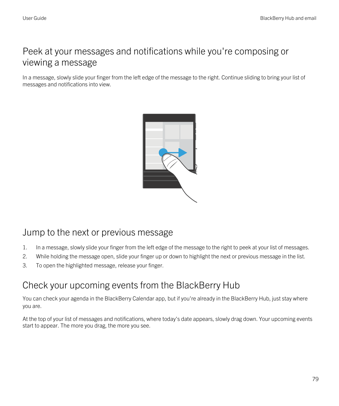 User GuideBlackBerry Hub and emailPeek at your messages and notifications while you're composing orviewing a messageIn a message