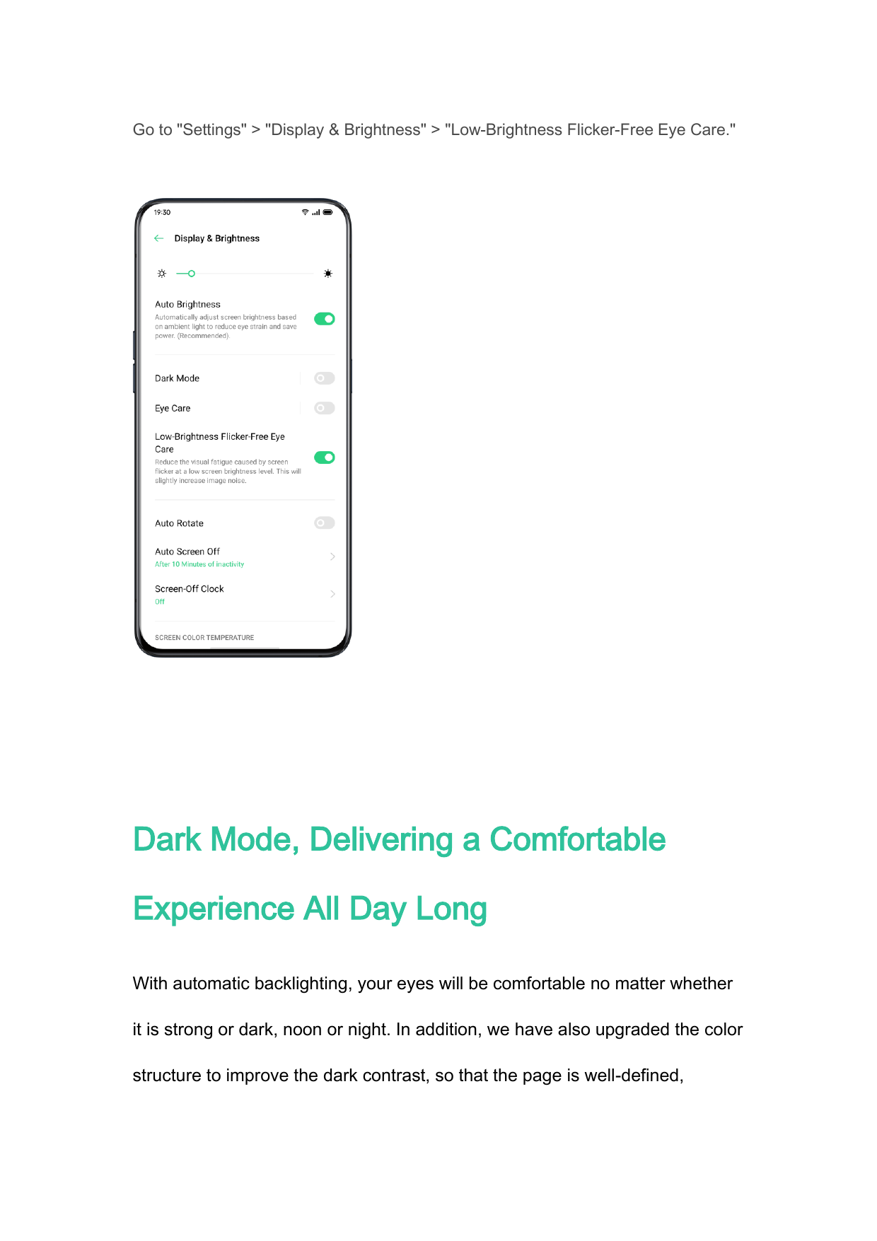 Go to "Settings" > "Display & Brightness" > "Low-Brightness Flicker-Free Eye Care."Dark Mode, Delivering a ComfortableExperience