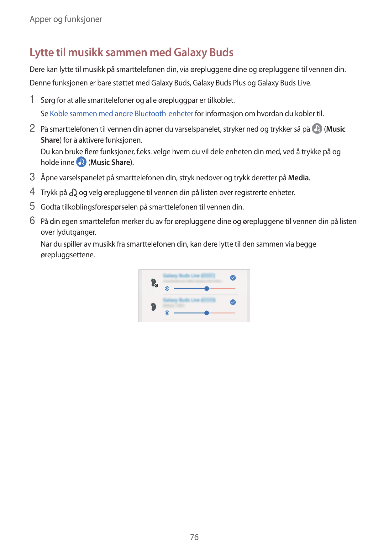 Apper og funksjonerLytte til musikk sammen med Galaxy BudsDere kan lytte til musikk på smarttelefonen din, via ørepluggene dine 