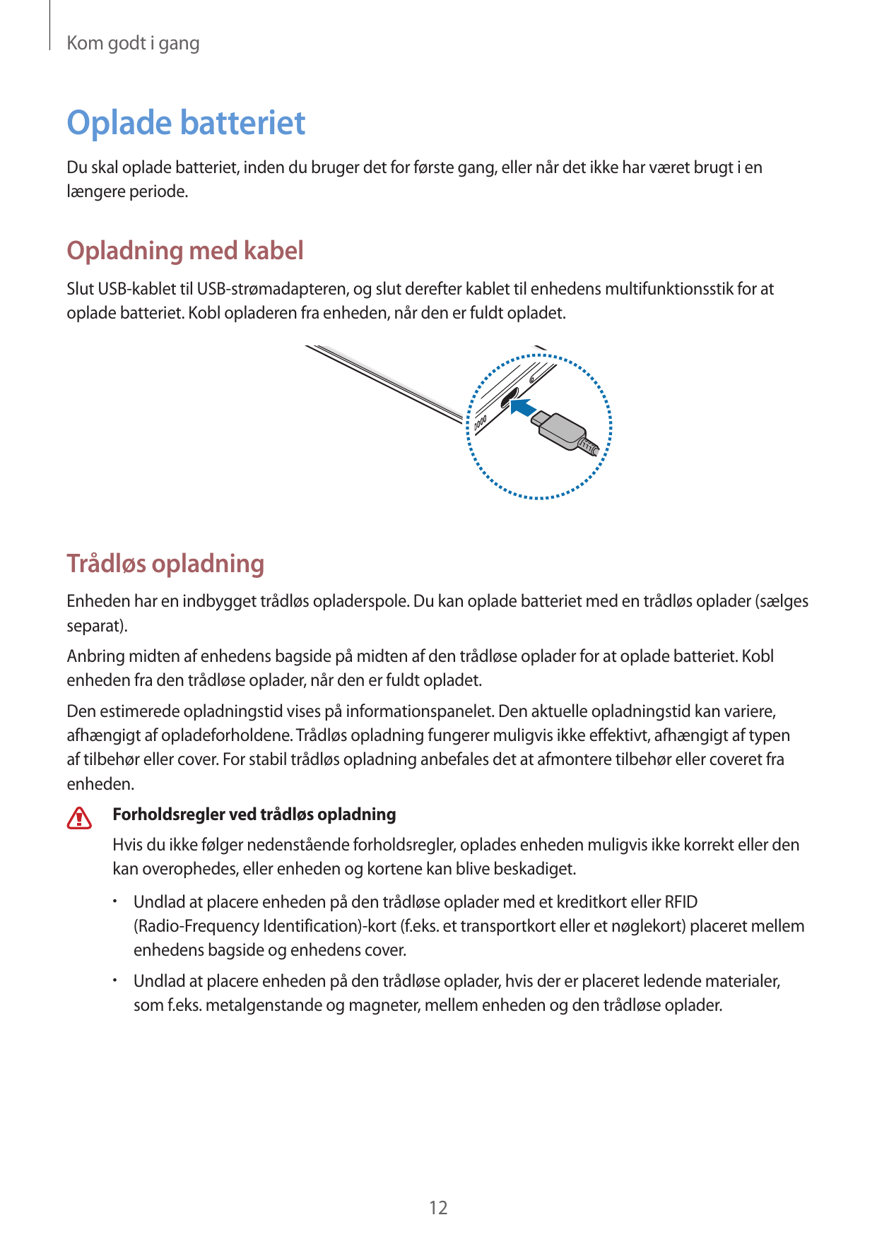 Kom godt i gangOplade batterietDu skal oplade batteriet, inden du bruger det for første gang, eller når det ikke har været brugt