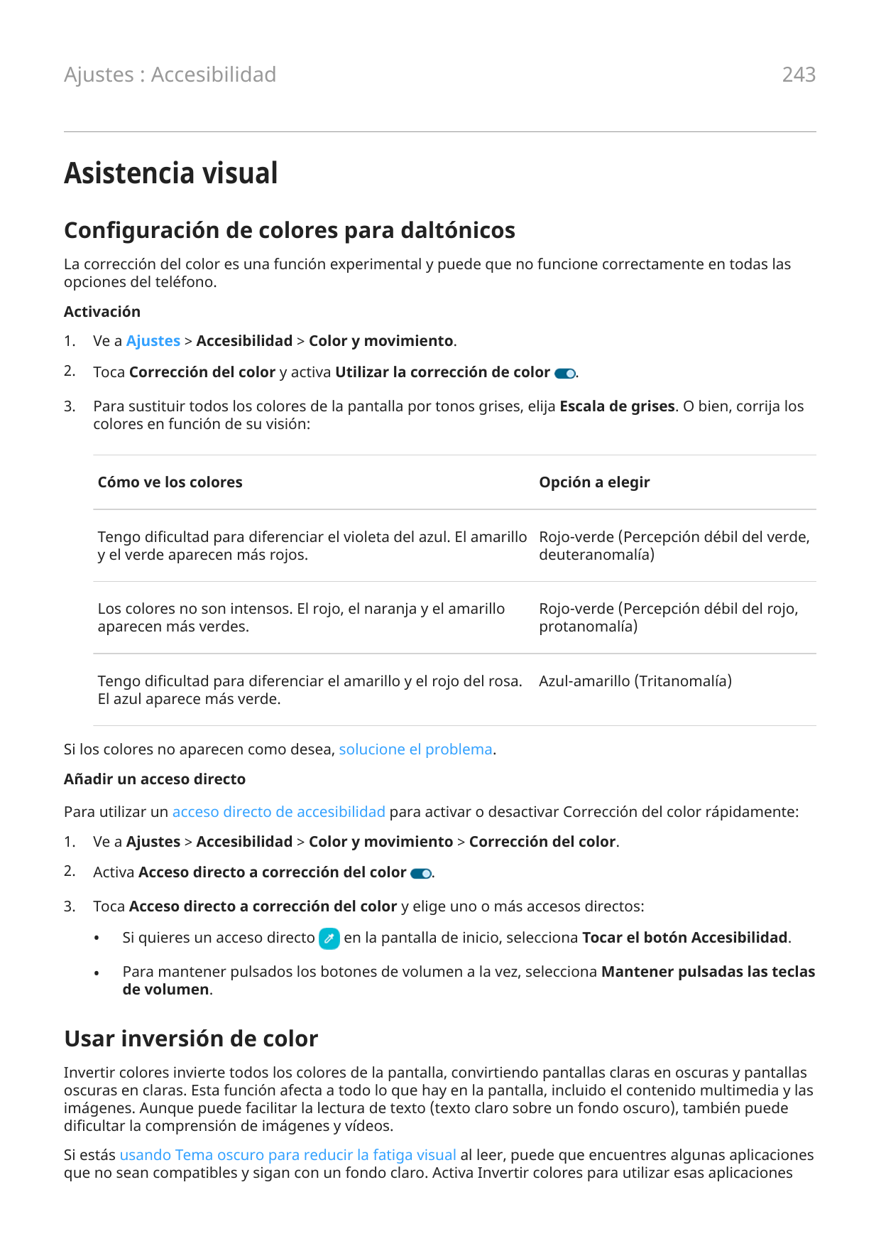 243Ajustes : AccesibilidadAsistencia visualConfiguración de colores para daltónicosLa corrección del color es una función experi