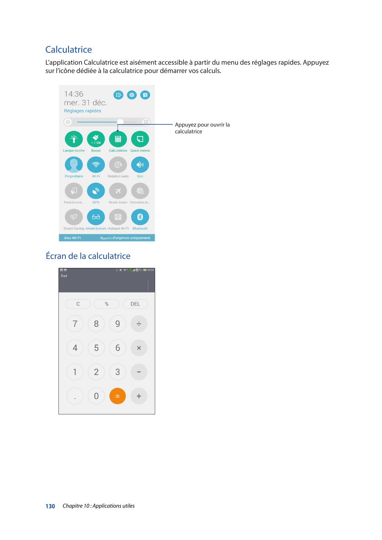 CalculatriceL’application Calculatrice est aisément accessible à partir du menu des réglages rapides. Appuyezsur l’icône dédiée 