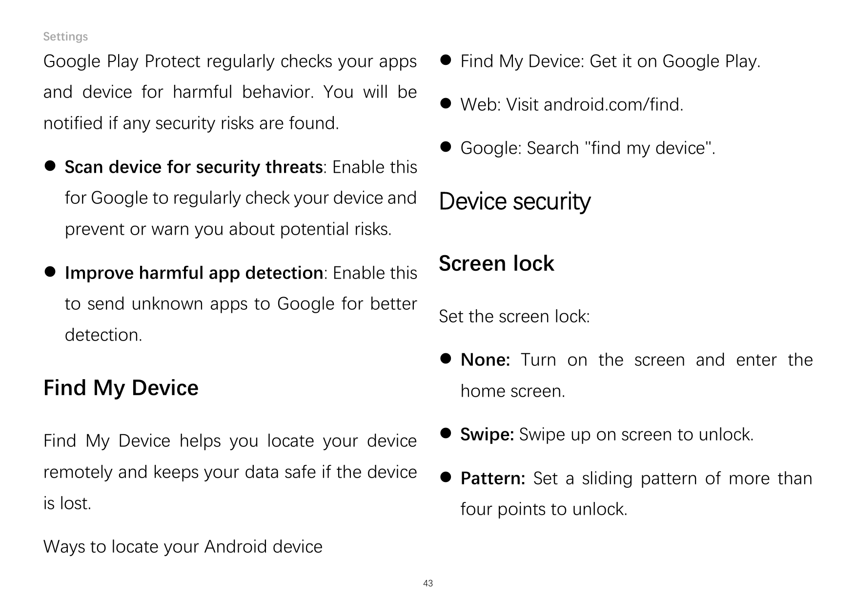 Settings Find My Device: Get it on Google Play.Google Play Protect regularly checks your appsand device for harmful behavior. Y