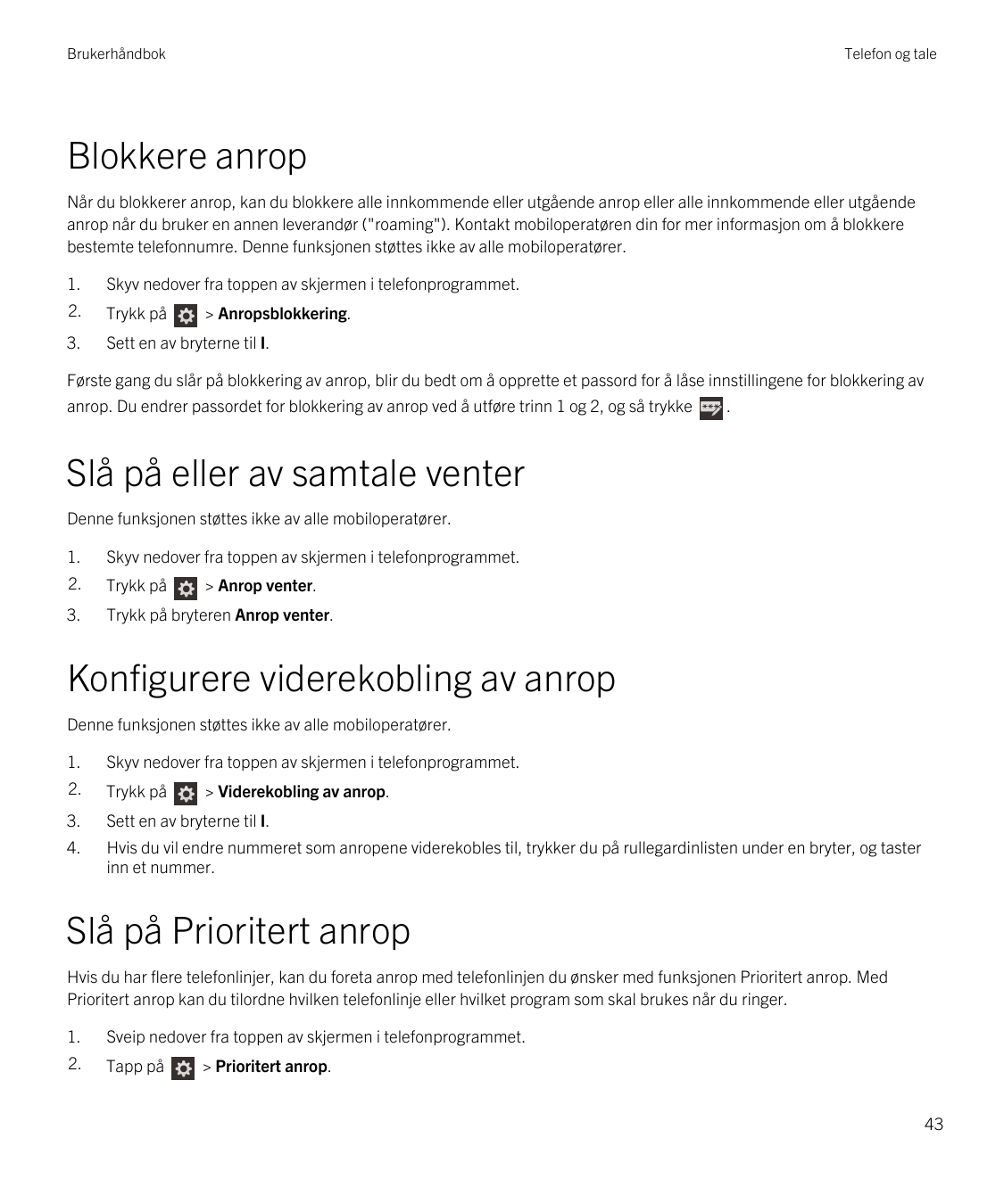 BrukerhåndbokTelefon og taleBlokkere anropNår du blokkerer anrop, kan du blokkere alle innkommende eller utgående anrop eller al